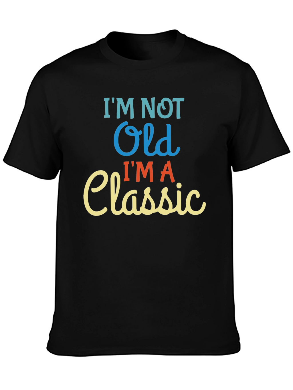 Im Not Old Im A Classic Black T-Shirt