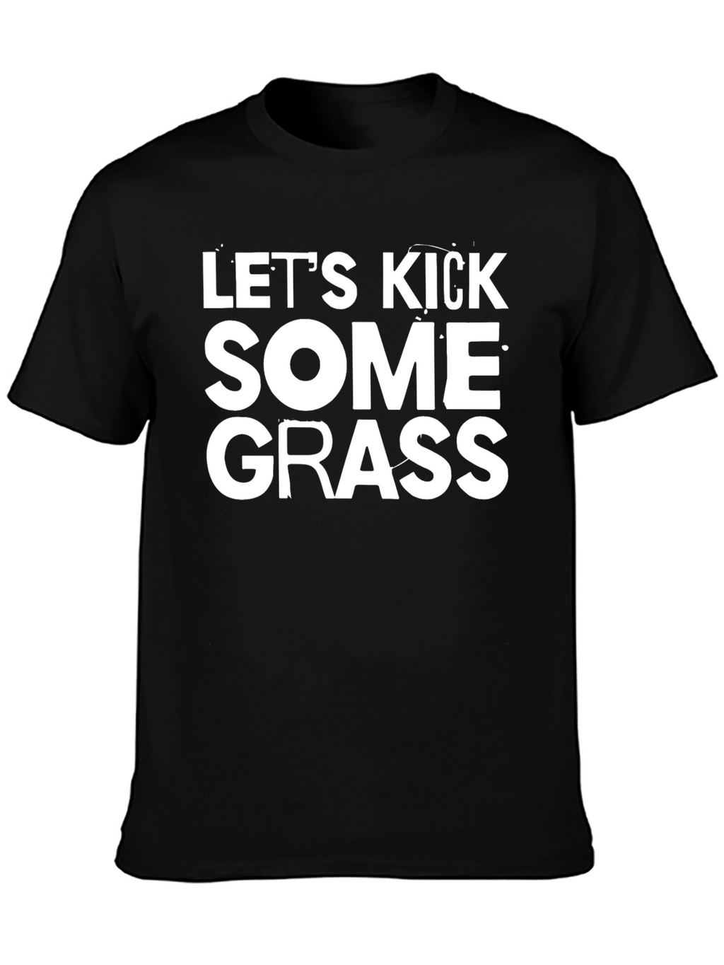 Lets Kick Some Grass Graphic Tee