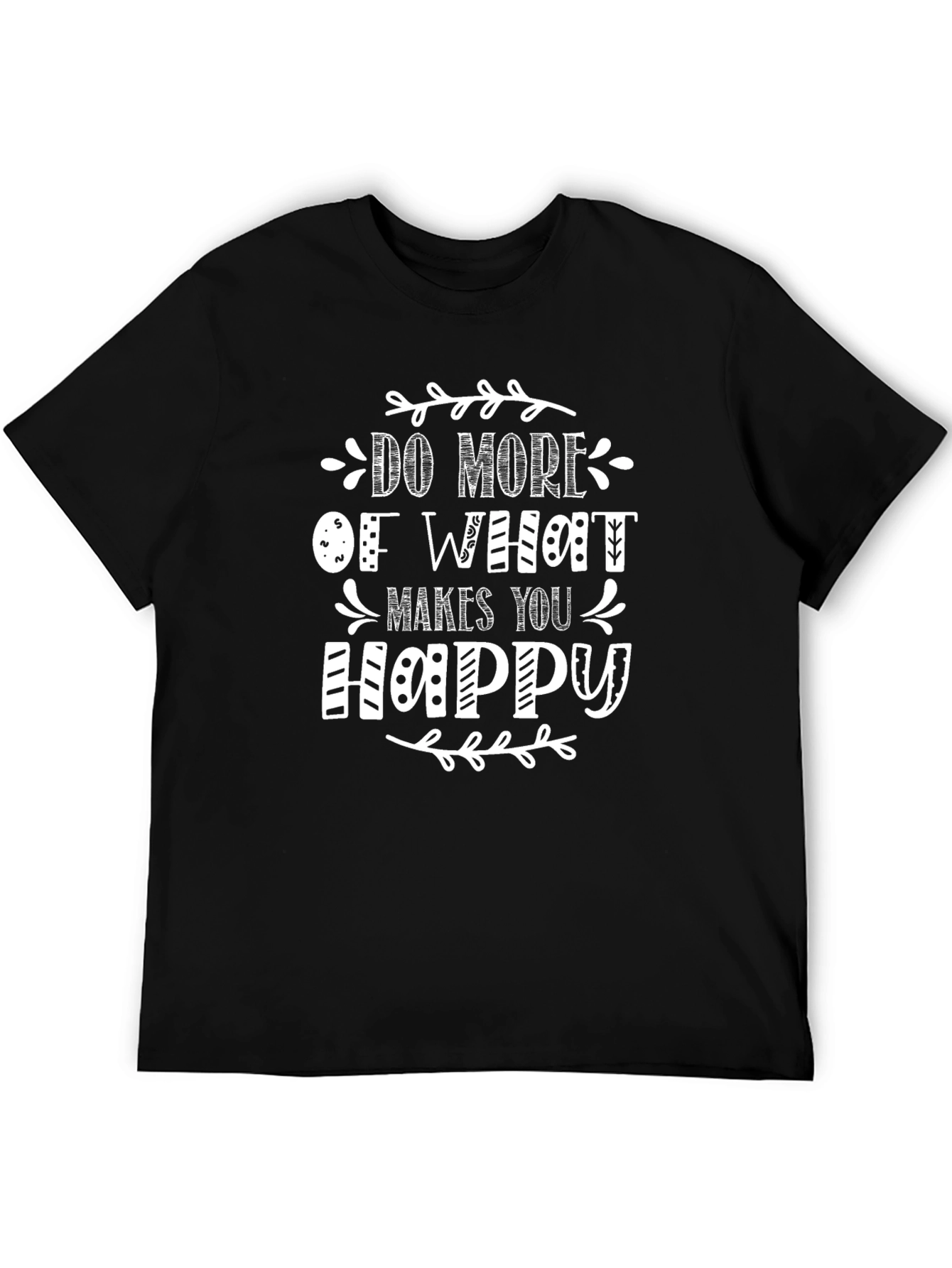 Do More of What Makes You Happy Black T-Shirt