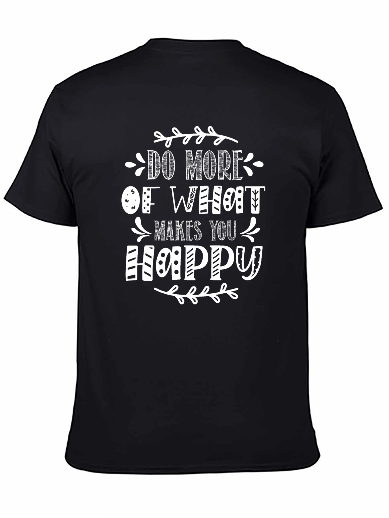Do More of What Makes You Happy Black T-Shirt