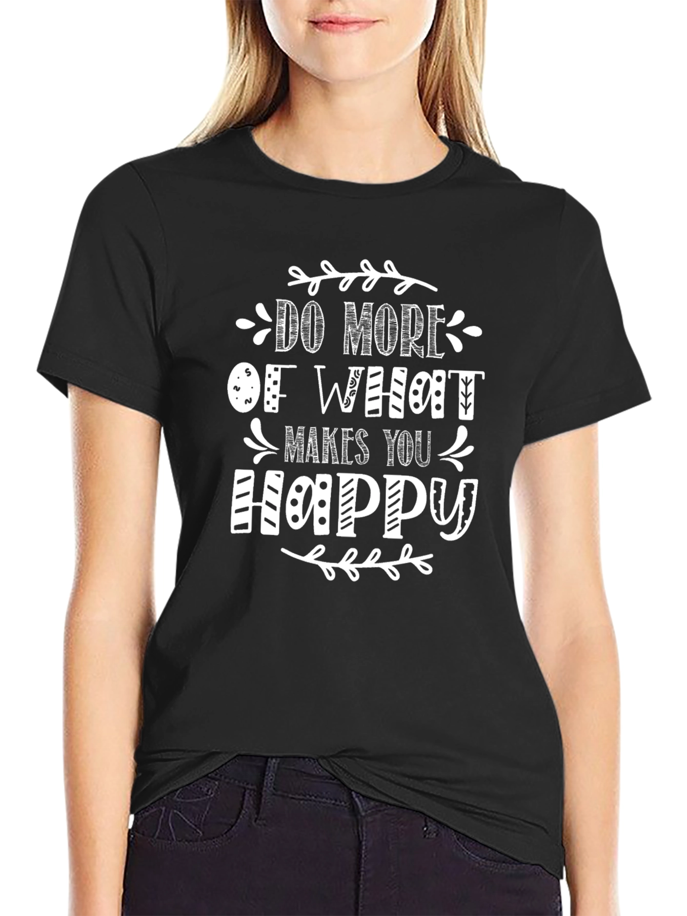 Do More of What Makes You Happy Black T-Shirt