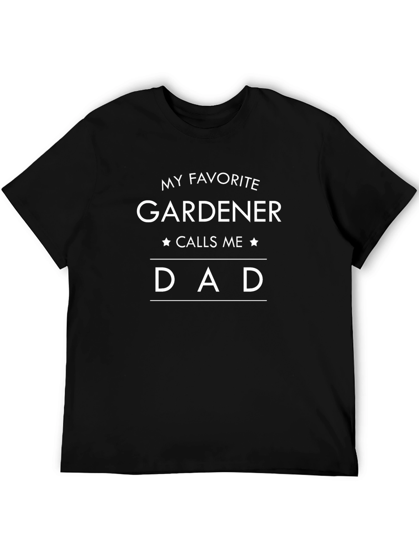 Gardener Dad T-Shirt - My Favorite Gardener Calls Me Dad