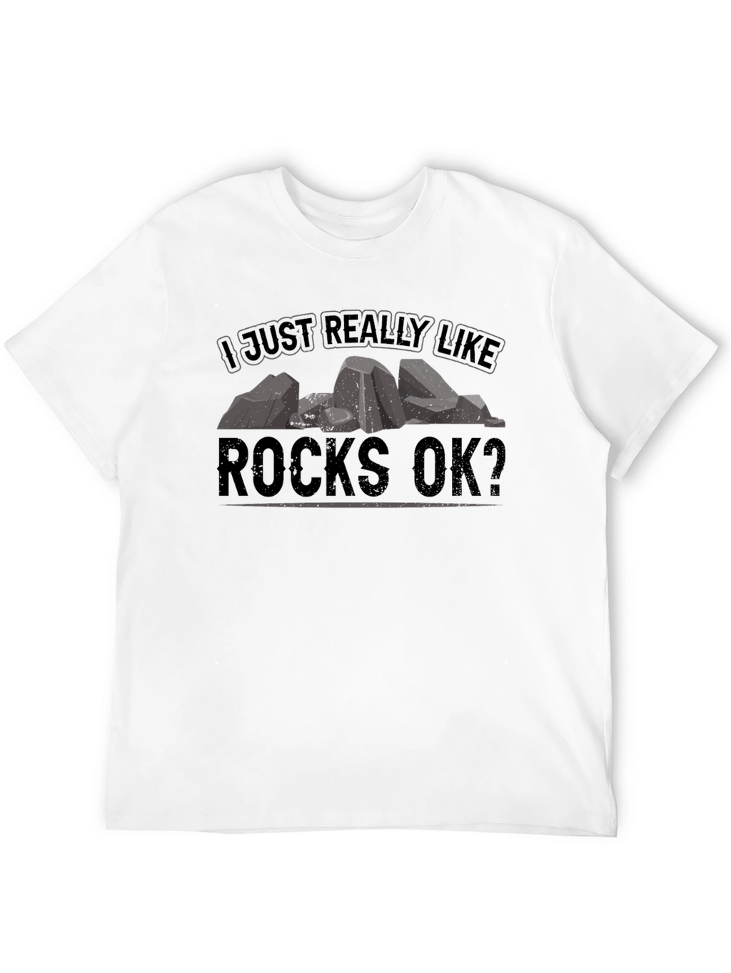 I Just Really Like Rocks OK? Black T-Shirt