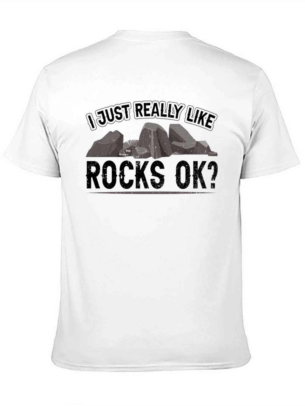 I Just Really Like Rocks OK? Black T-Shirt
