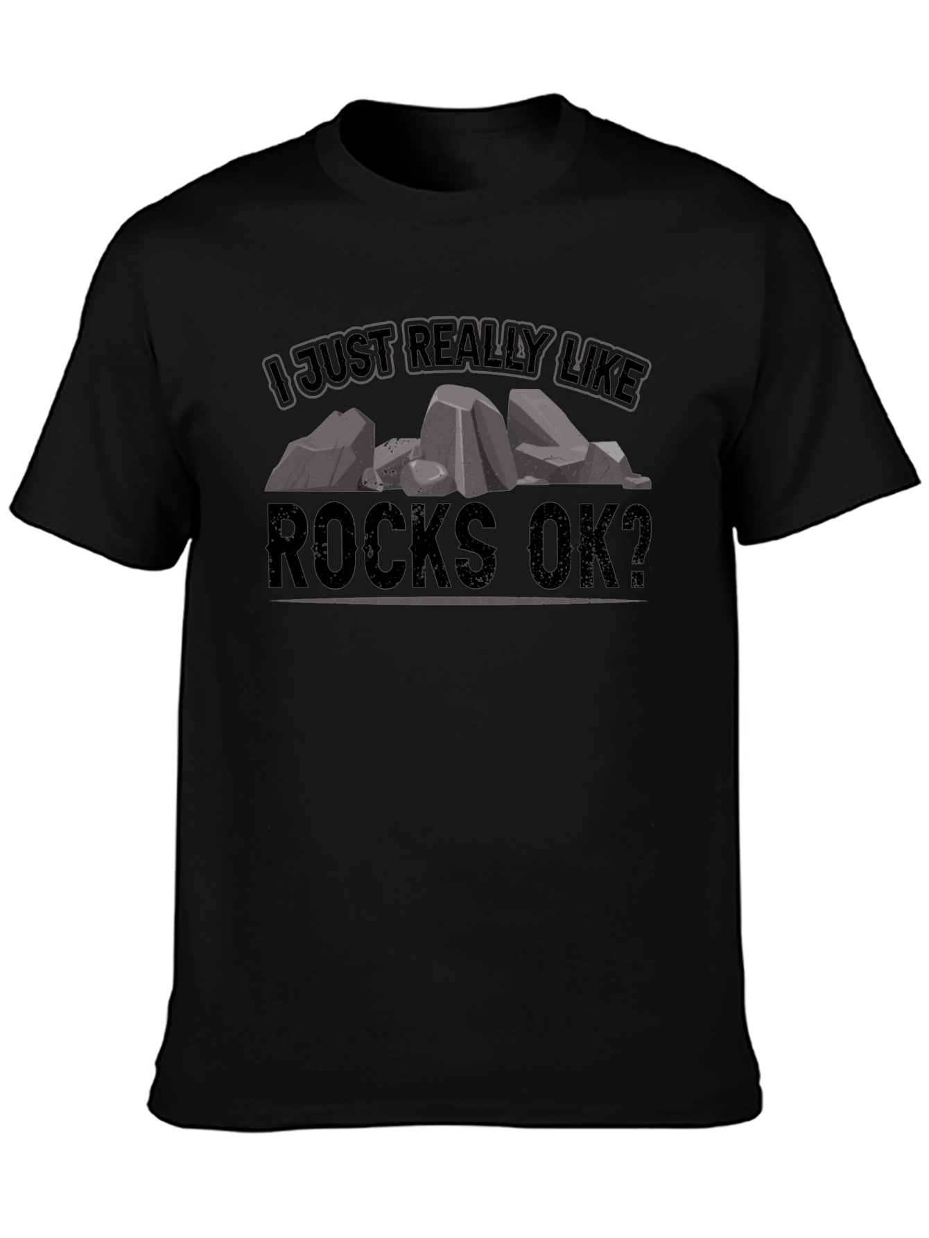 I Just Really Like Rocks OK? Black T-Shirt