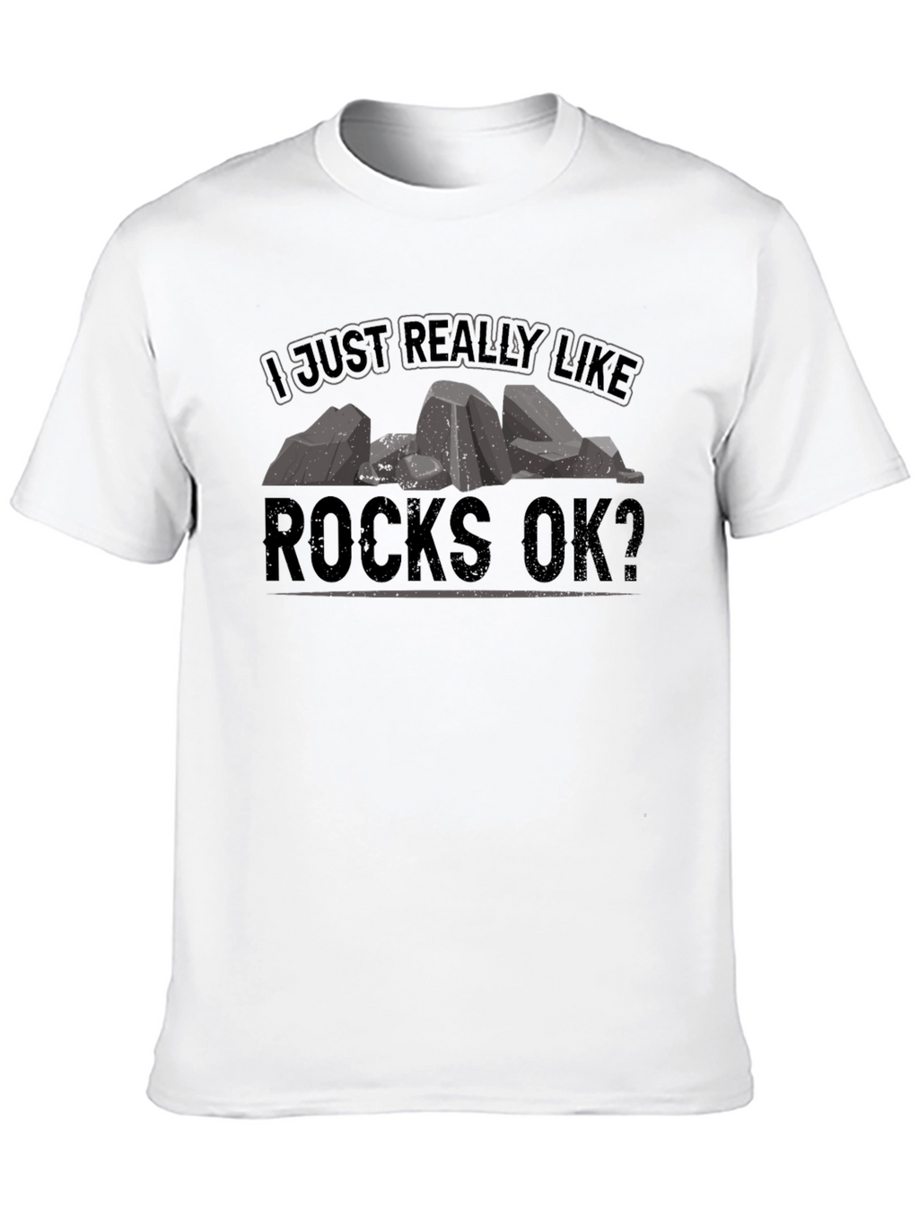 I Just Really Like Rocks OK? Black T-Shirt