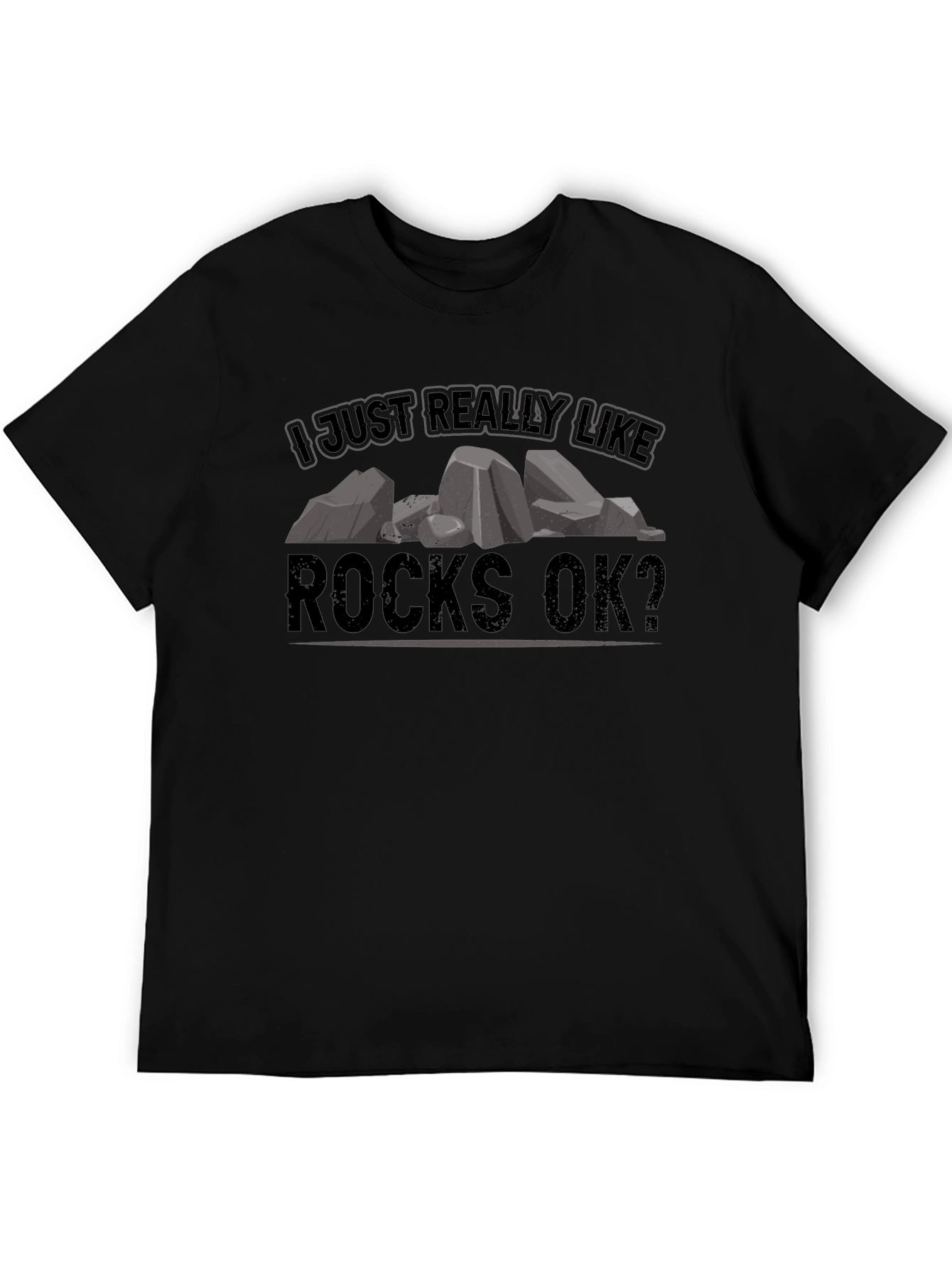 I Just Really Like Rocks OK? Black T-Shirt
