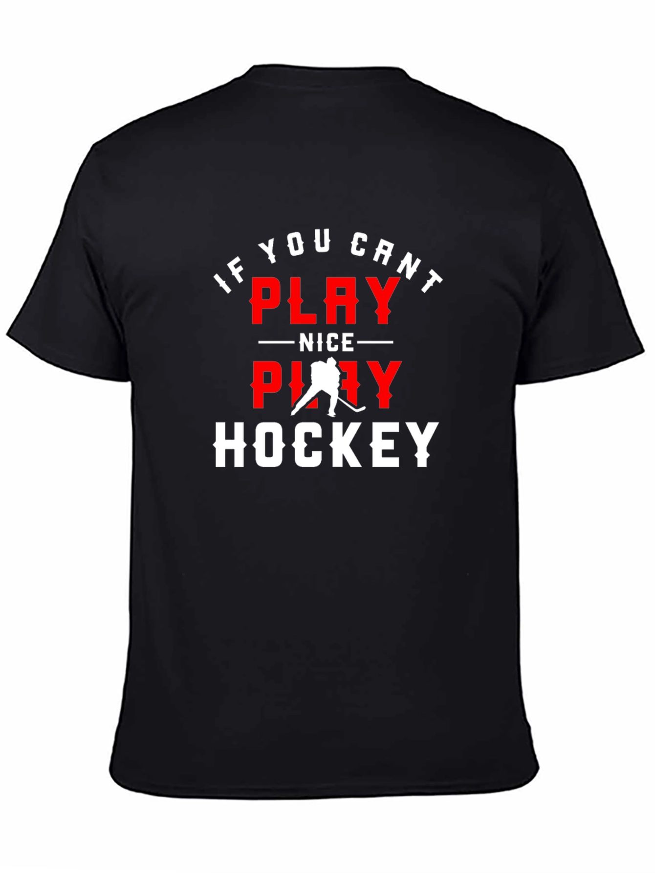 If You Cant Play Nice Play Hockey Graphic Tee