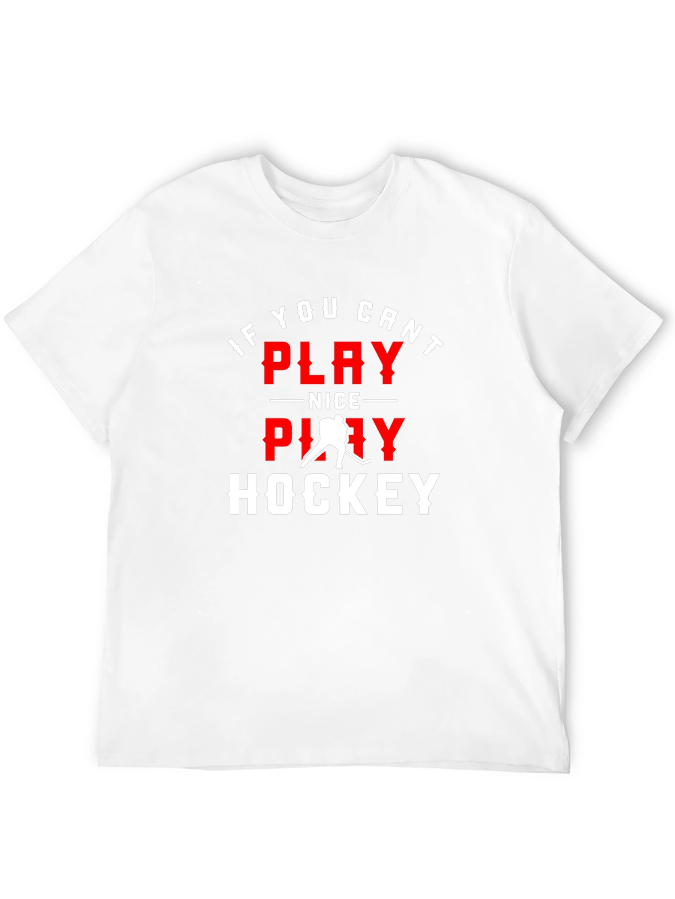 If You Cant Play Nice Play Hockey Graphic Tee