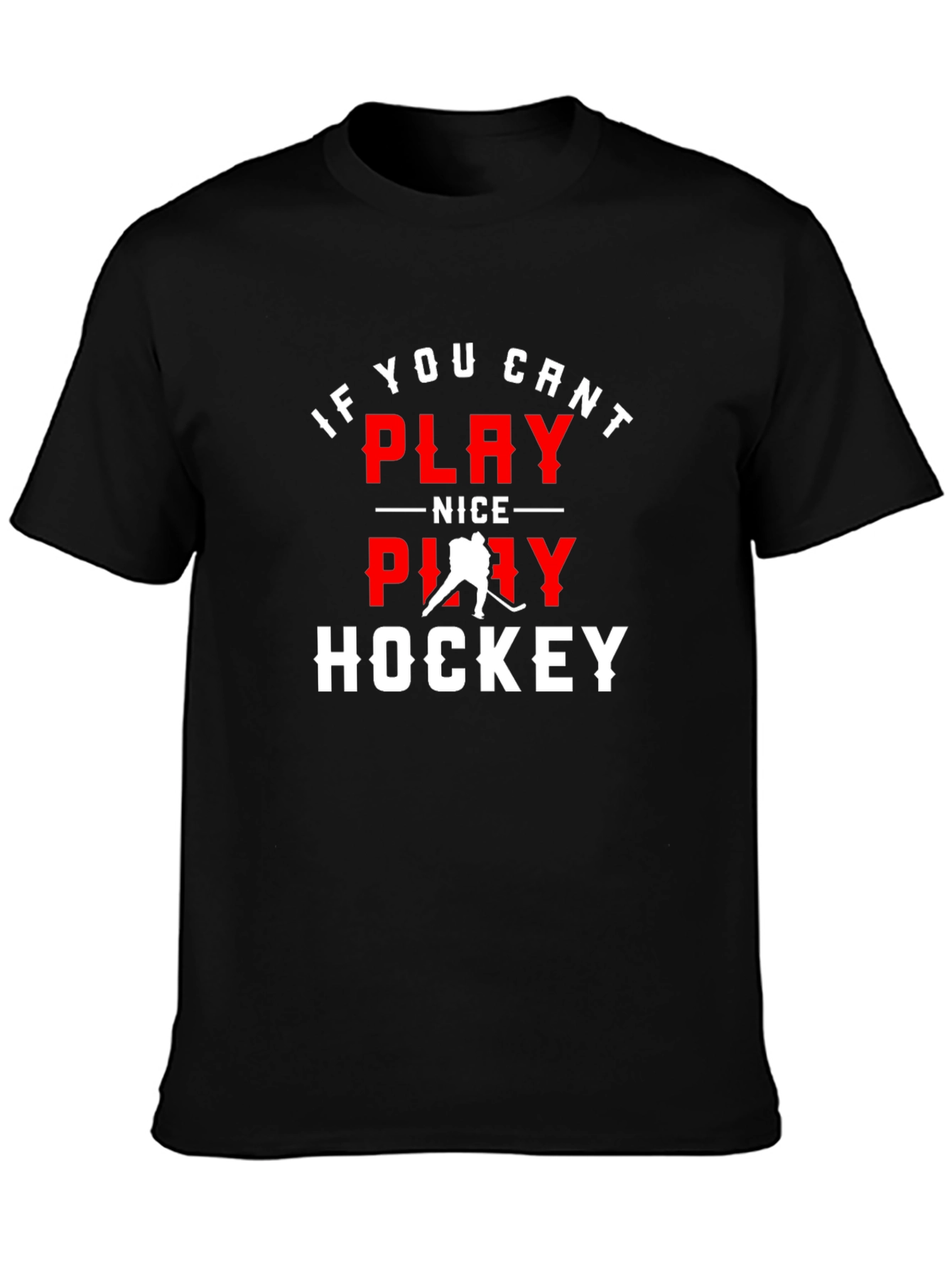 If You Cant Play Nice Play Hockey Graphic Tee