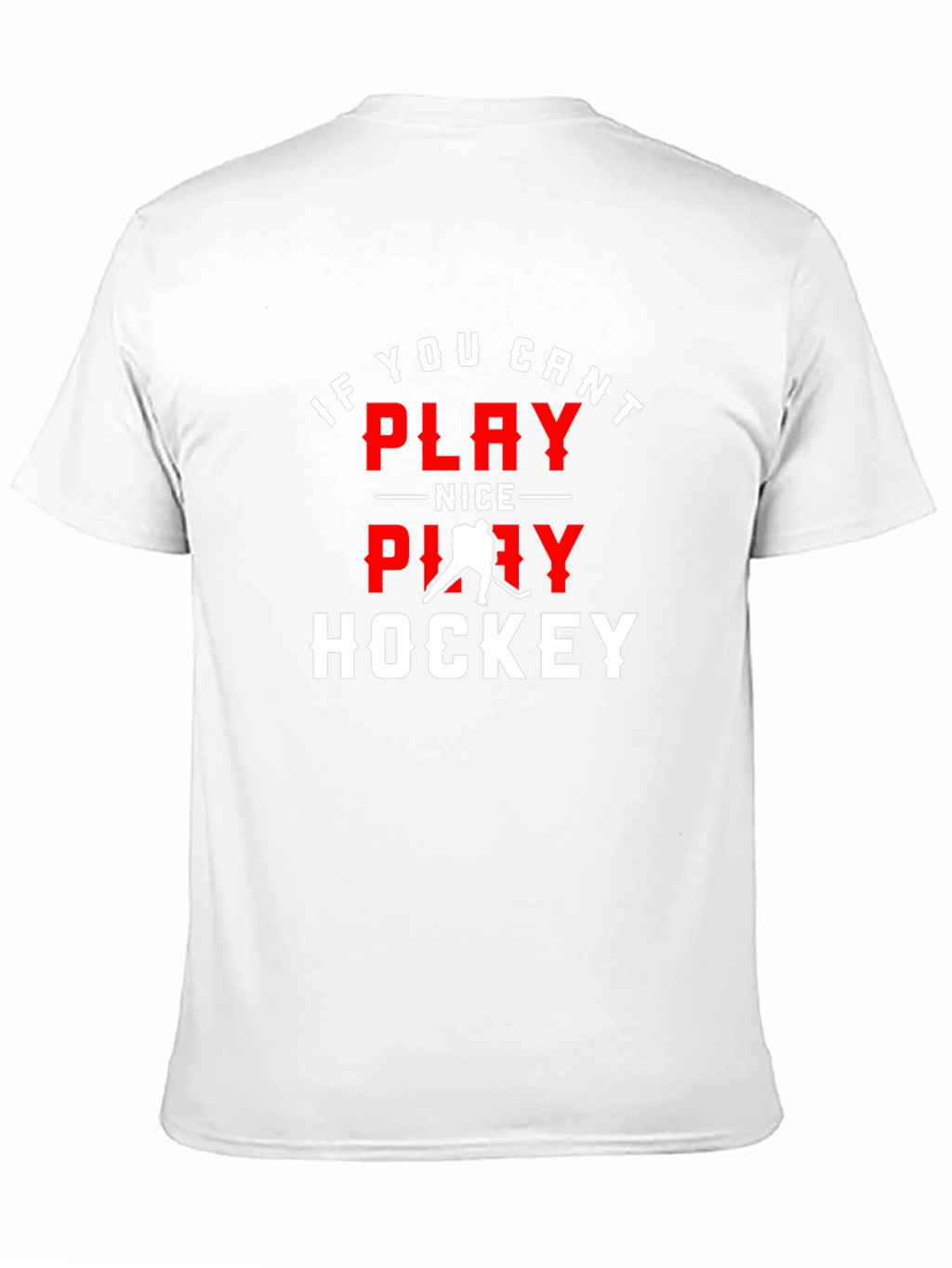If You Cant Play Nice Play Hockey Graphic Tee