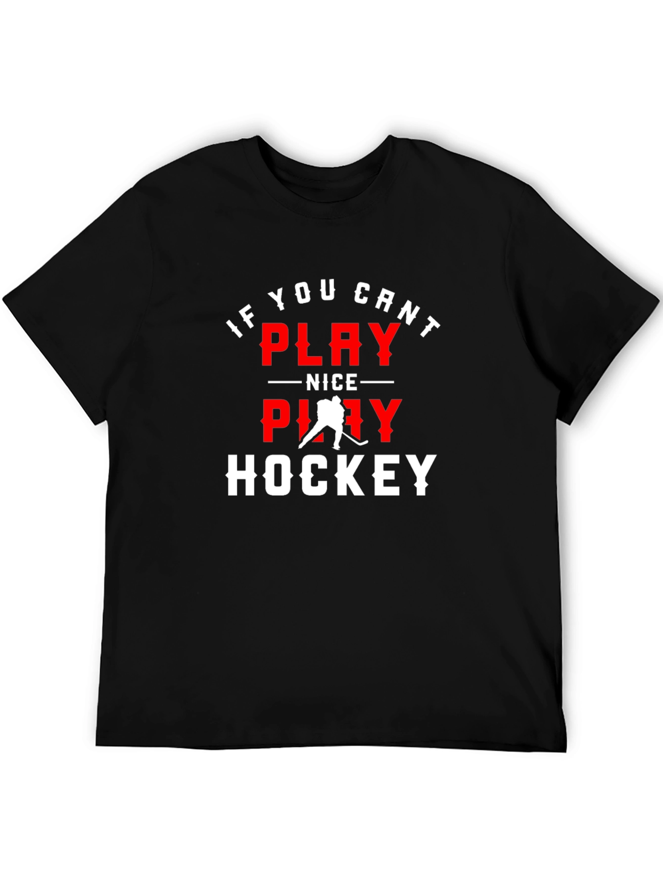 If You Cant Play Nice Play Hockey Graphic Tee