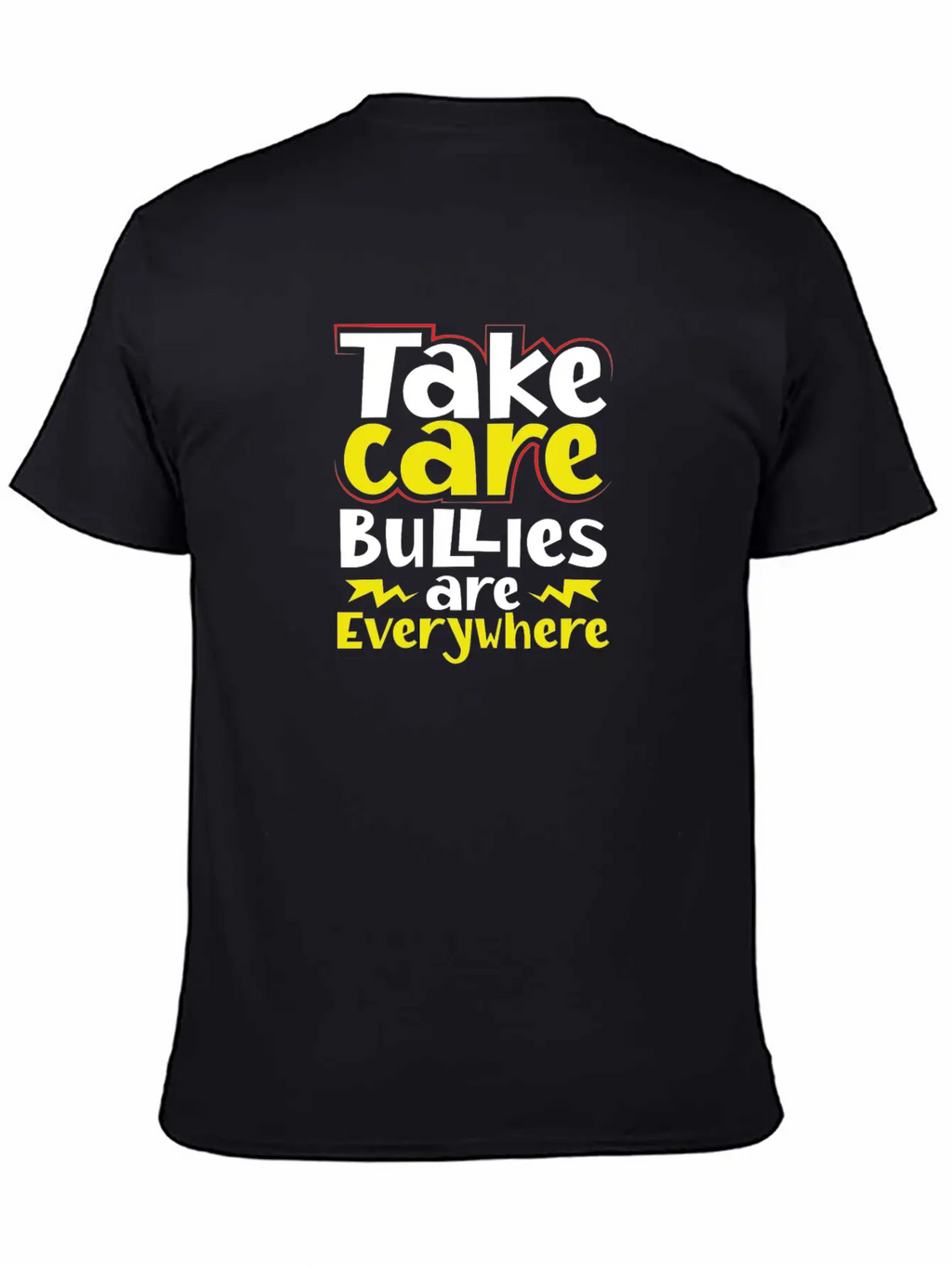 Take Care Bullies Are Everywhere Anti Bullying Essential Cotton Tee For Daily Outfits – Unisex Style