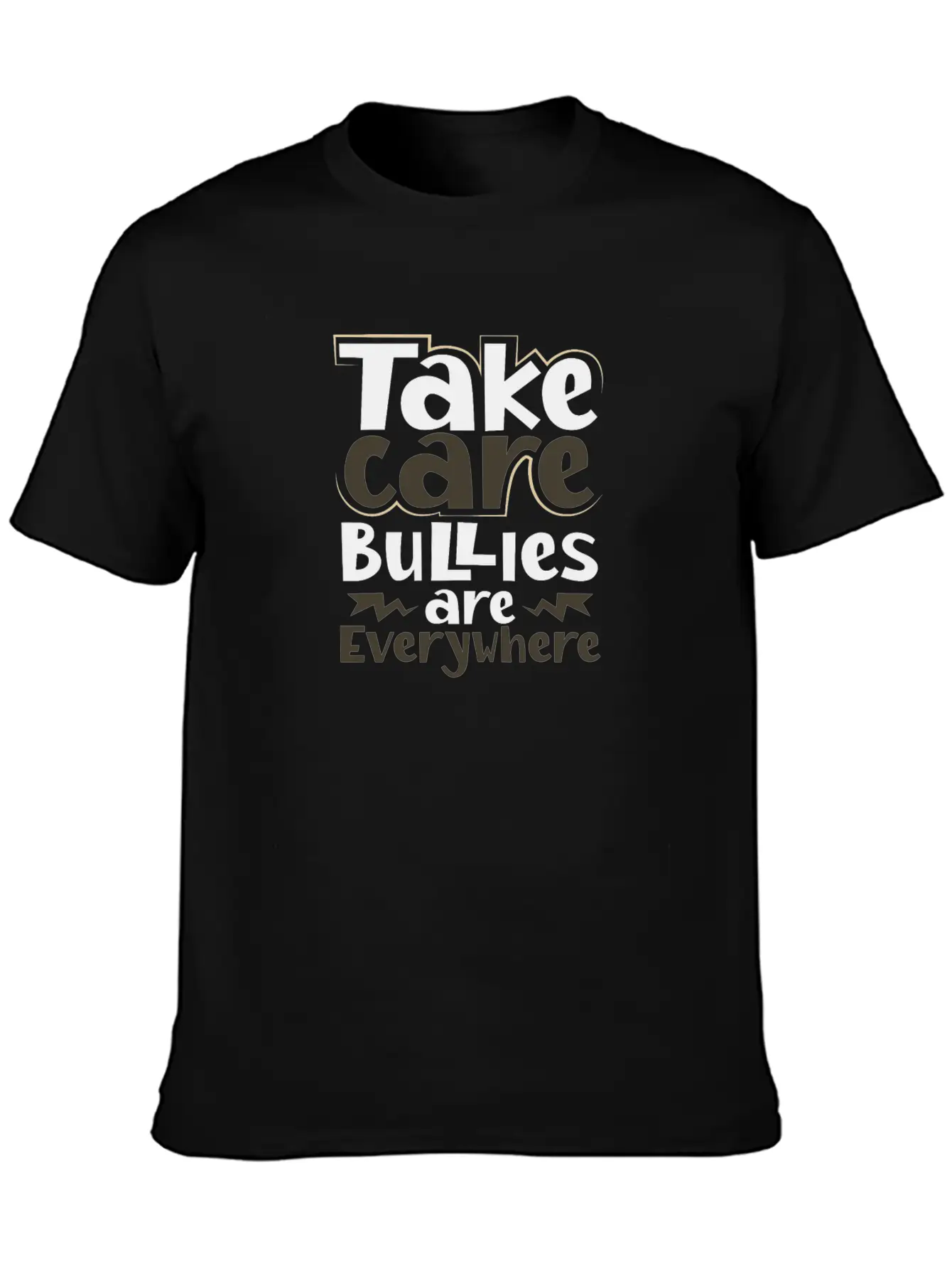 Take Care Bullies Are Everywhere Anti Bullying Unisex Short Sleeve Soft Cotton T-Shirt – Casual Everyday Wear
