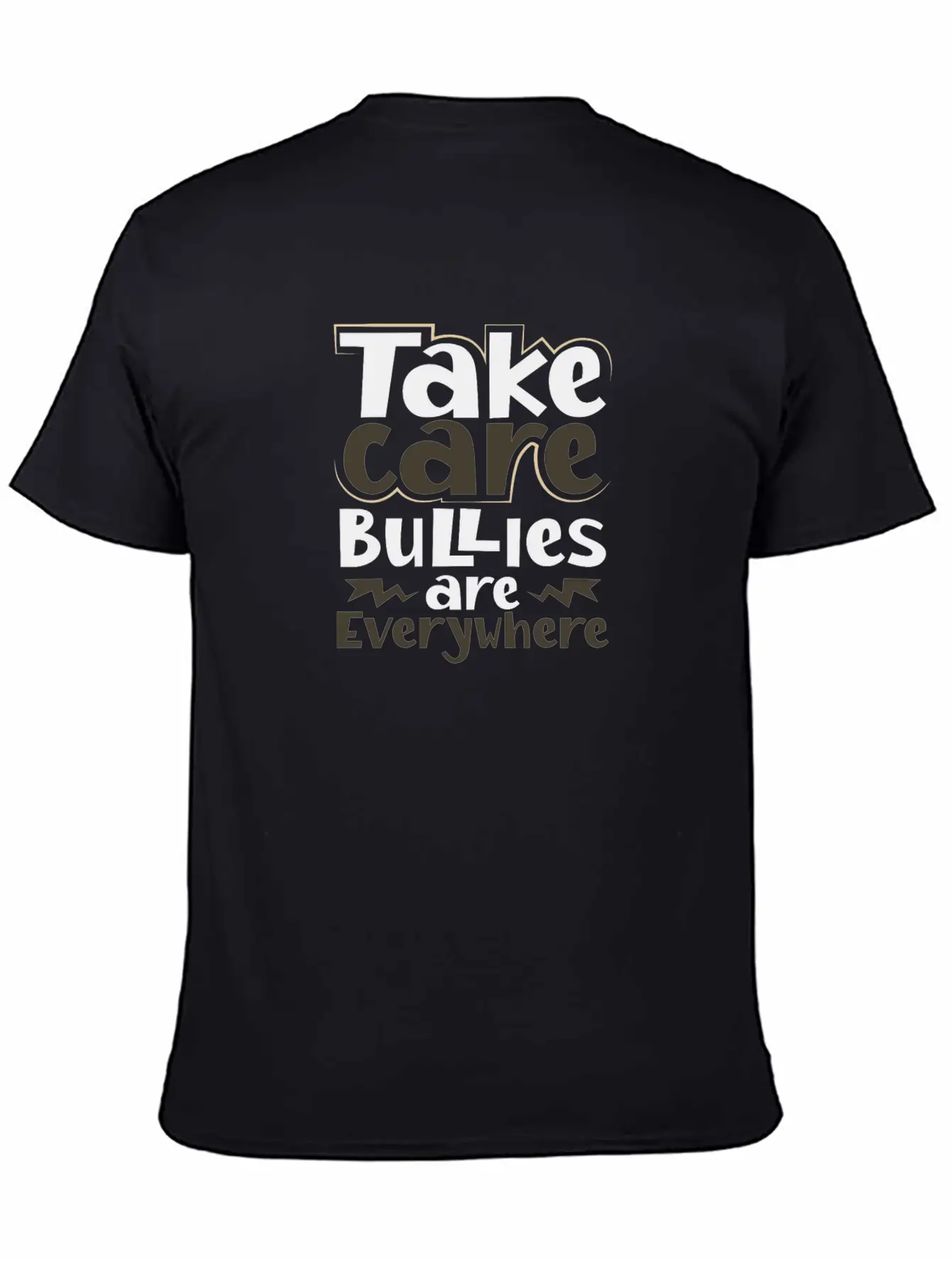 Take Care Bullies Are Everywhere Anti Bullying Unisex Short Sleeve Soft Cotton T-Shirt – Casual Everyday Wear