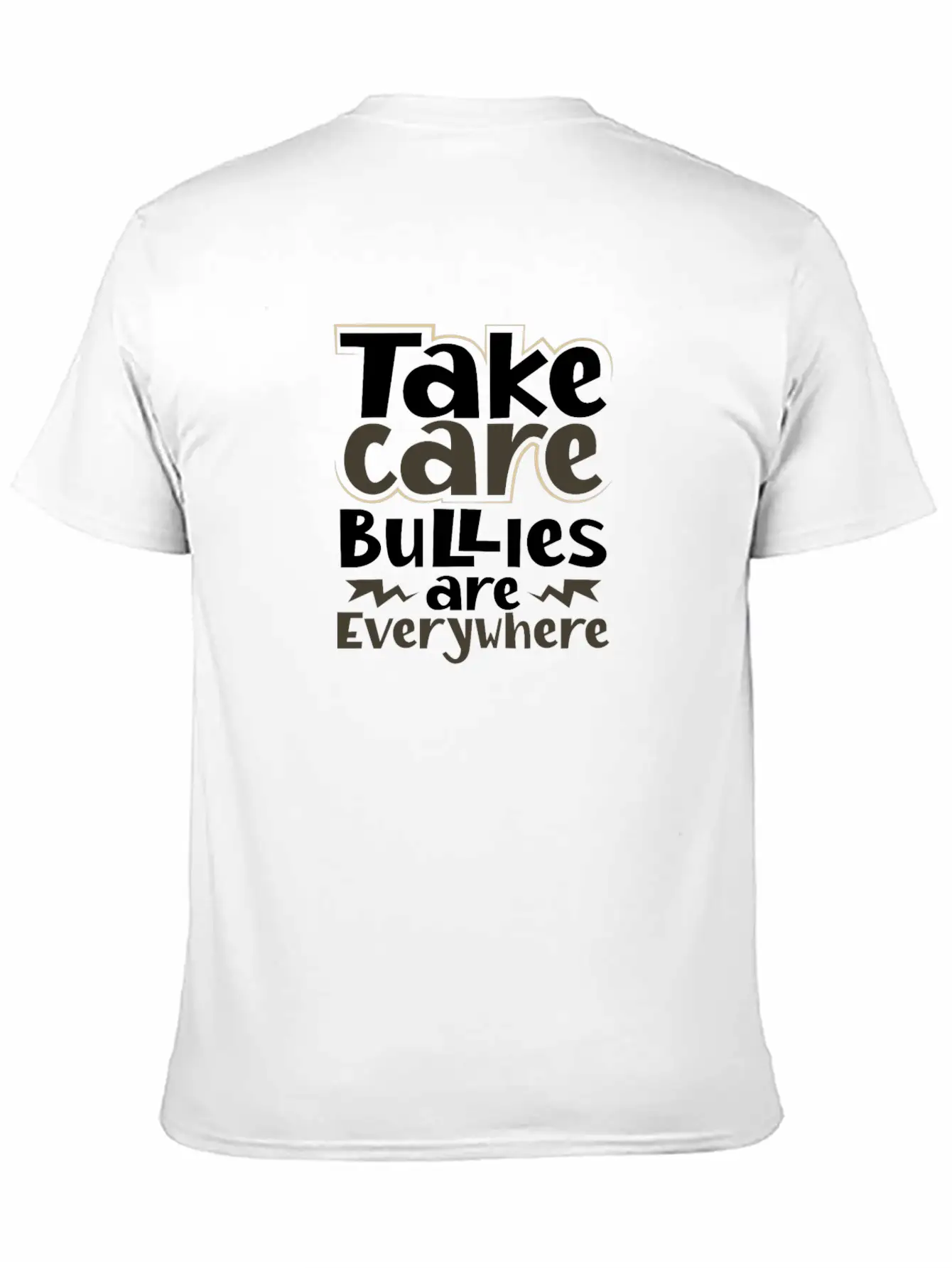 Take Care Bullies Are Everywhere Anti Bullying Unisex Short Sleeve Soft Cotton T-Shirt – Casual Everyday Wear