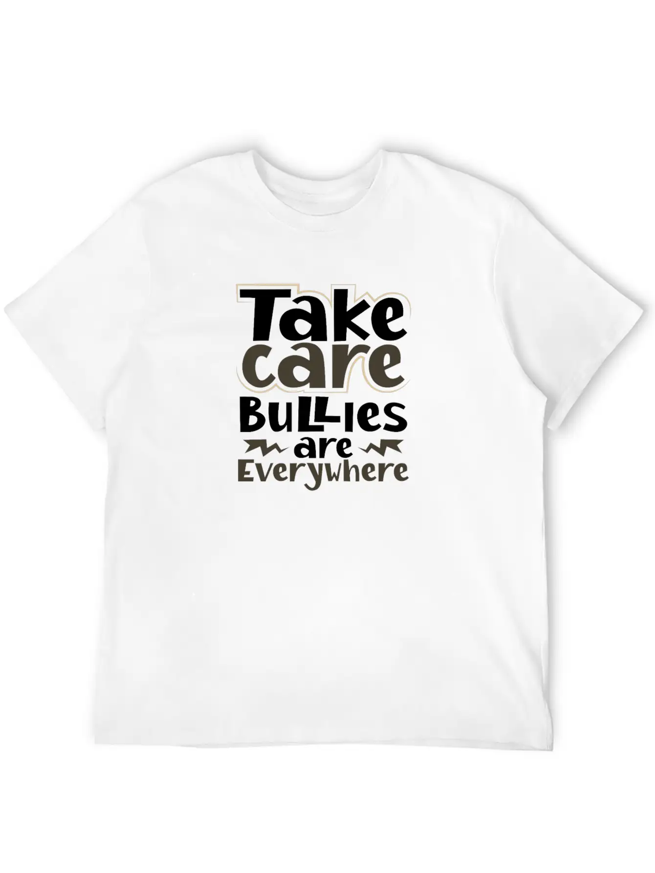 Take Care Bullies Are Everywhere Anti Bullying Unisex Short Sleeve Soft Cotton T-Shirt – Casual Everyday Wear