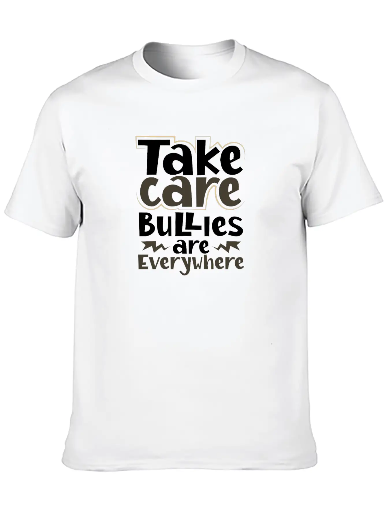Take Care Bullies Are Everywhere Anti Bullying Unisex Short Sleeve Soft Cotton T-Shirt – Casual Everyday Wear