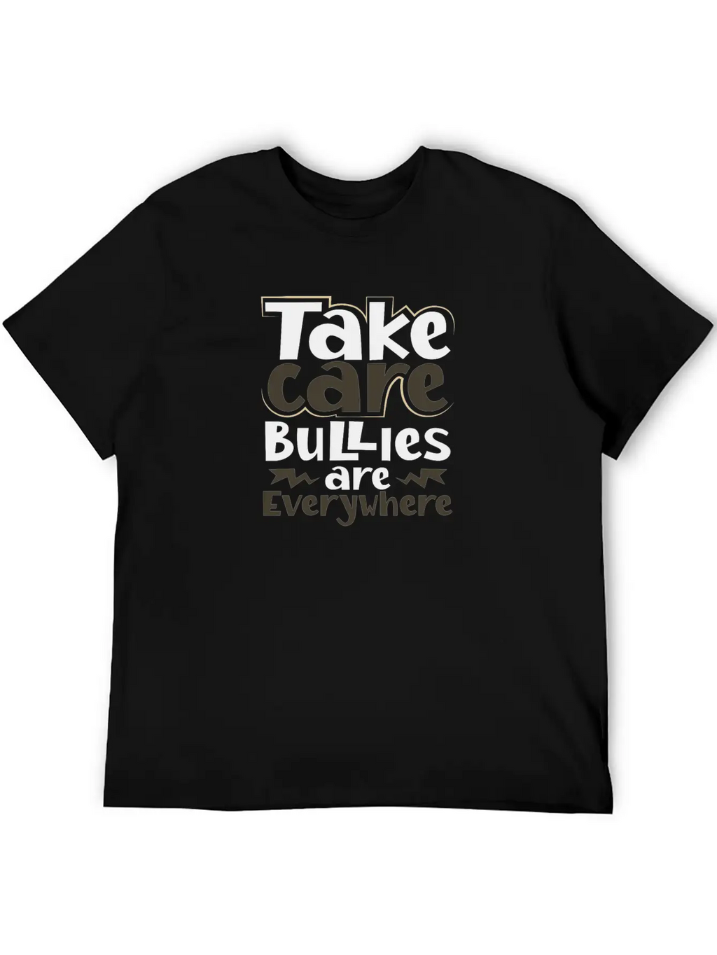 Take Care Bullies Are Everywhere Anti Bullying Unisex Short Sleeve Soft Cotton T-Shirt – Casual Everyday Wear