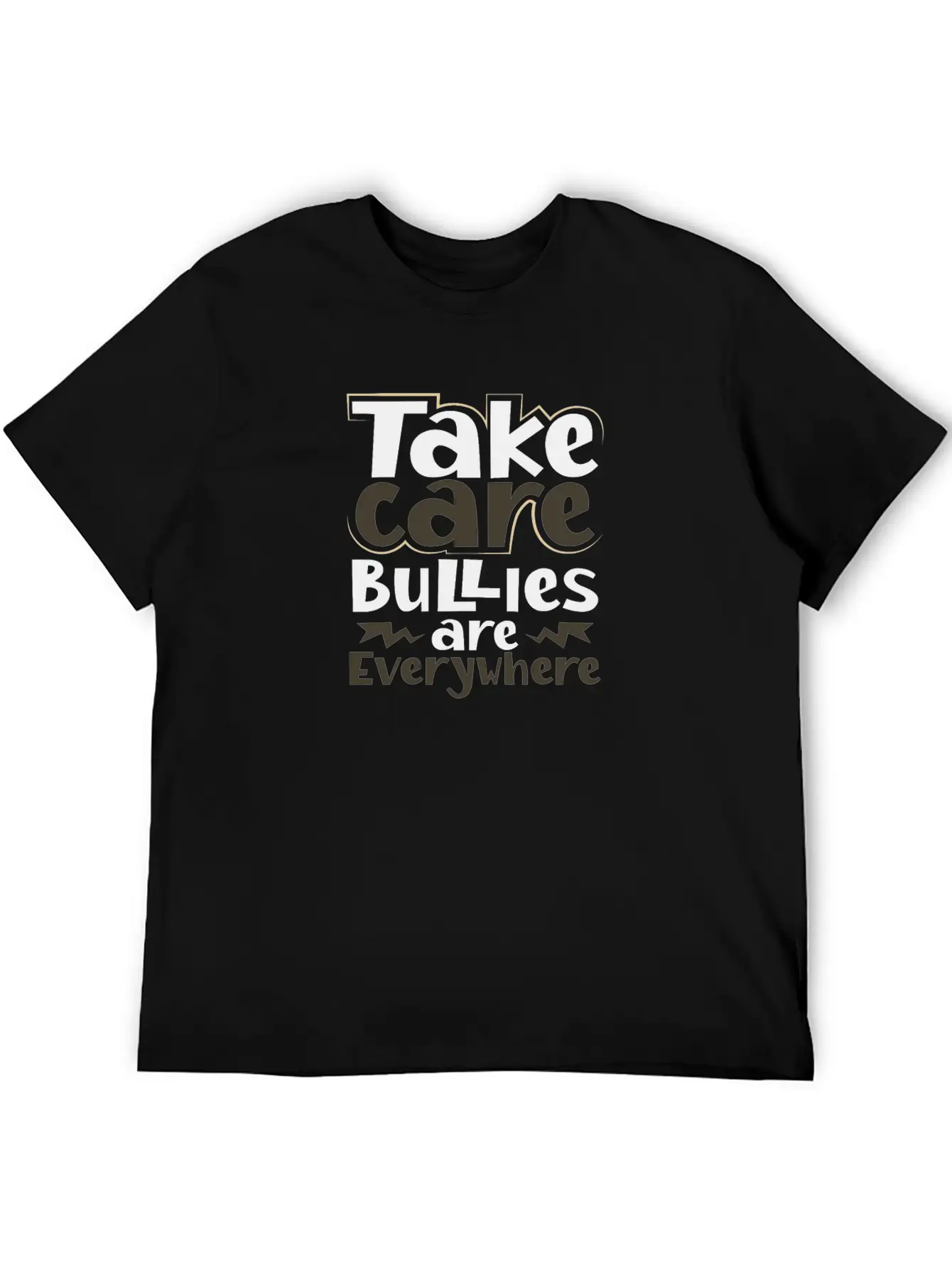 Take Care Bullies Are Everywhere Anti Bullying Unisex Short Sleeve Soft Cotton T-Shirt – Casual Everyday Wear