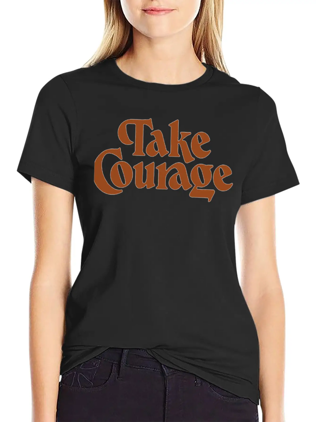 Take Courage Title Calligraphy Text Quotes Unisex Short Sleeve Soft Cotton T-Shirt – Casual Everyday Wear
