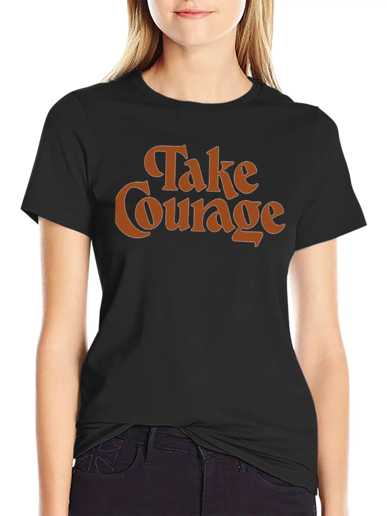 Take Courage Title Calligraphy Text Quotes Unisex Short Sleeve Soft Cotton T-Shirt – Casual Everyday Wear