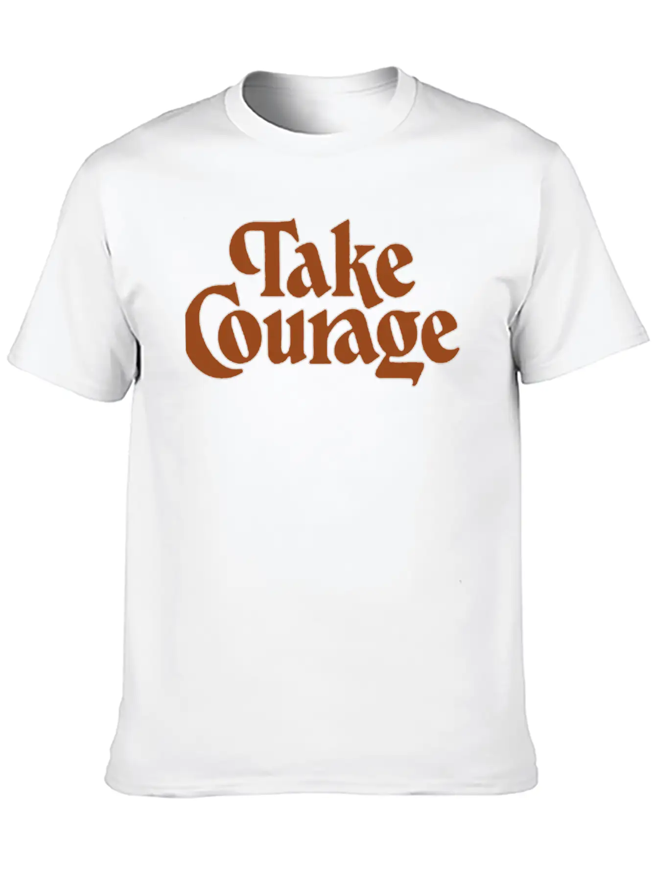 Take Courage Title Calligraphy Text Quotes Unisex Short Sleeve Soft Cotton T-Shirt – Casual Everyday Wear