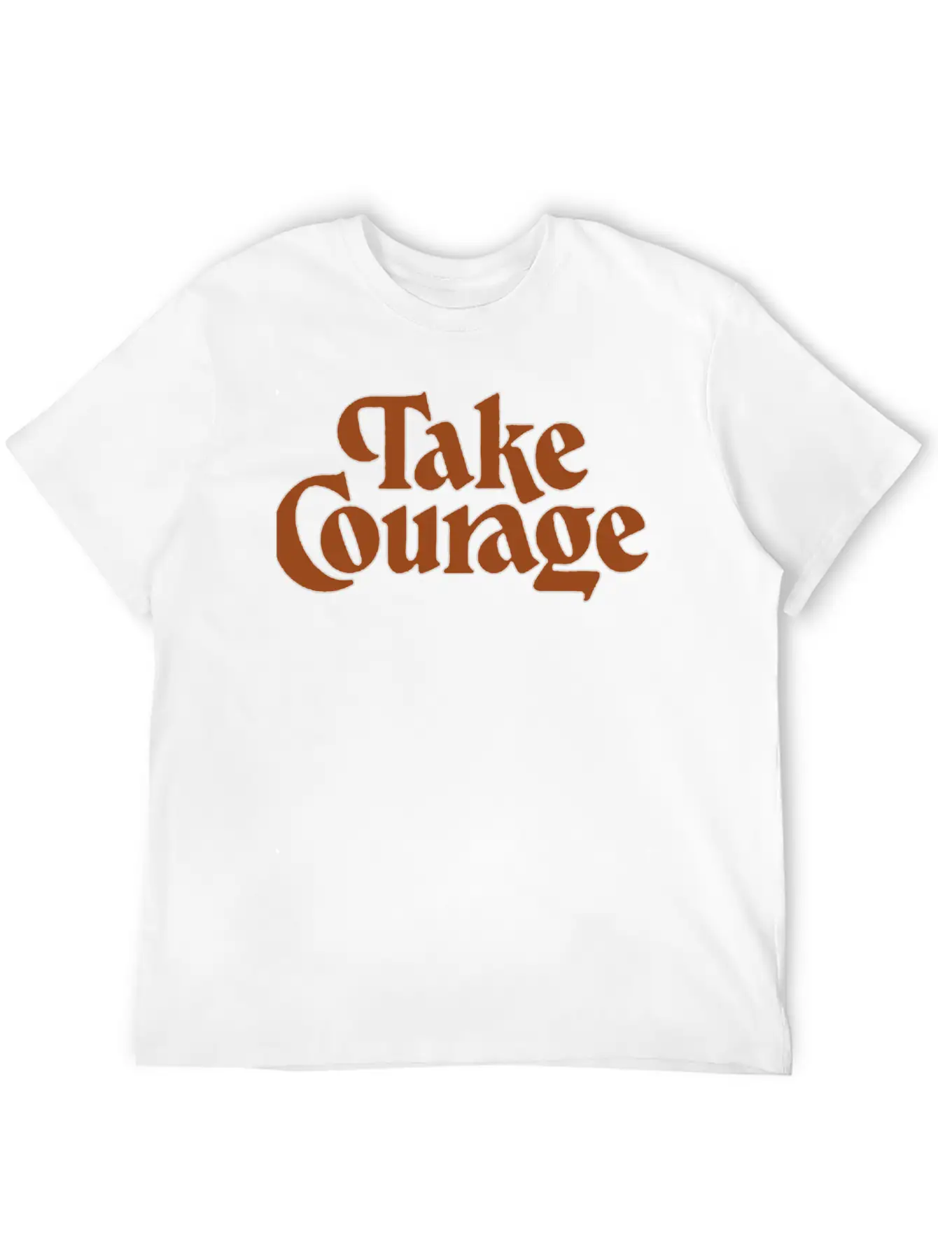 Take Courage Title Calligraphy Text Quotes Unisex Short Sleeve Soft Cotton T-Shirt – Casual Everyday Wear