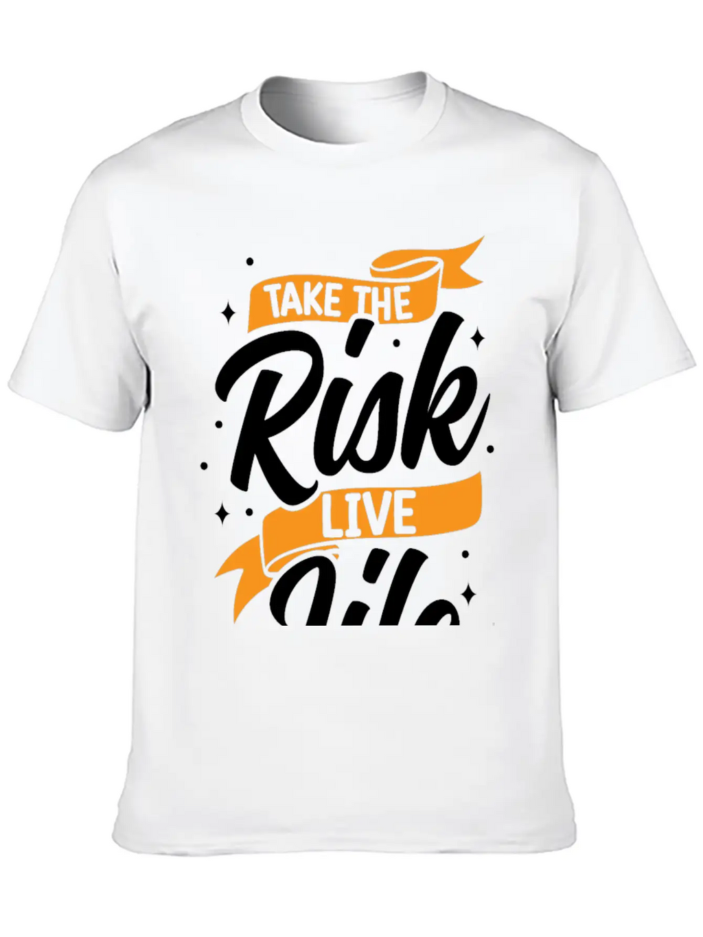 Take Risks Live Life Unisex Casual T-Shirt – Clean Design For Daily Comfort