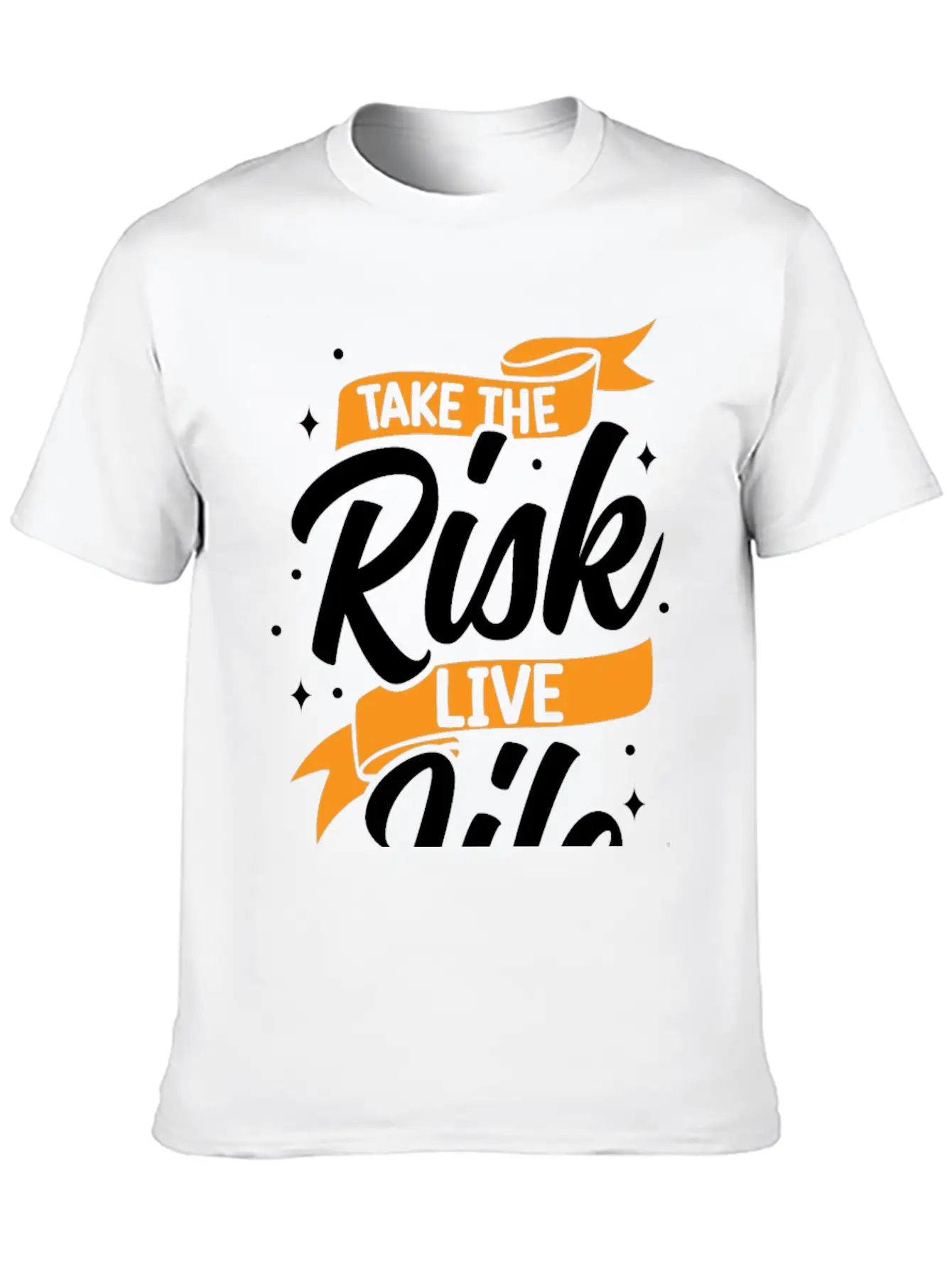 Take Risks Live Life Unisex Casual T-Shirt – Clean Design For Daily Comfort