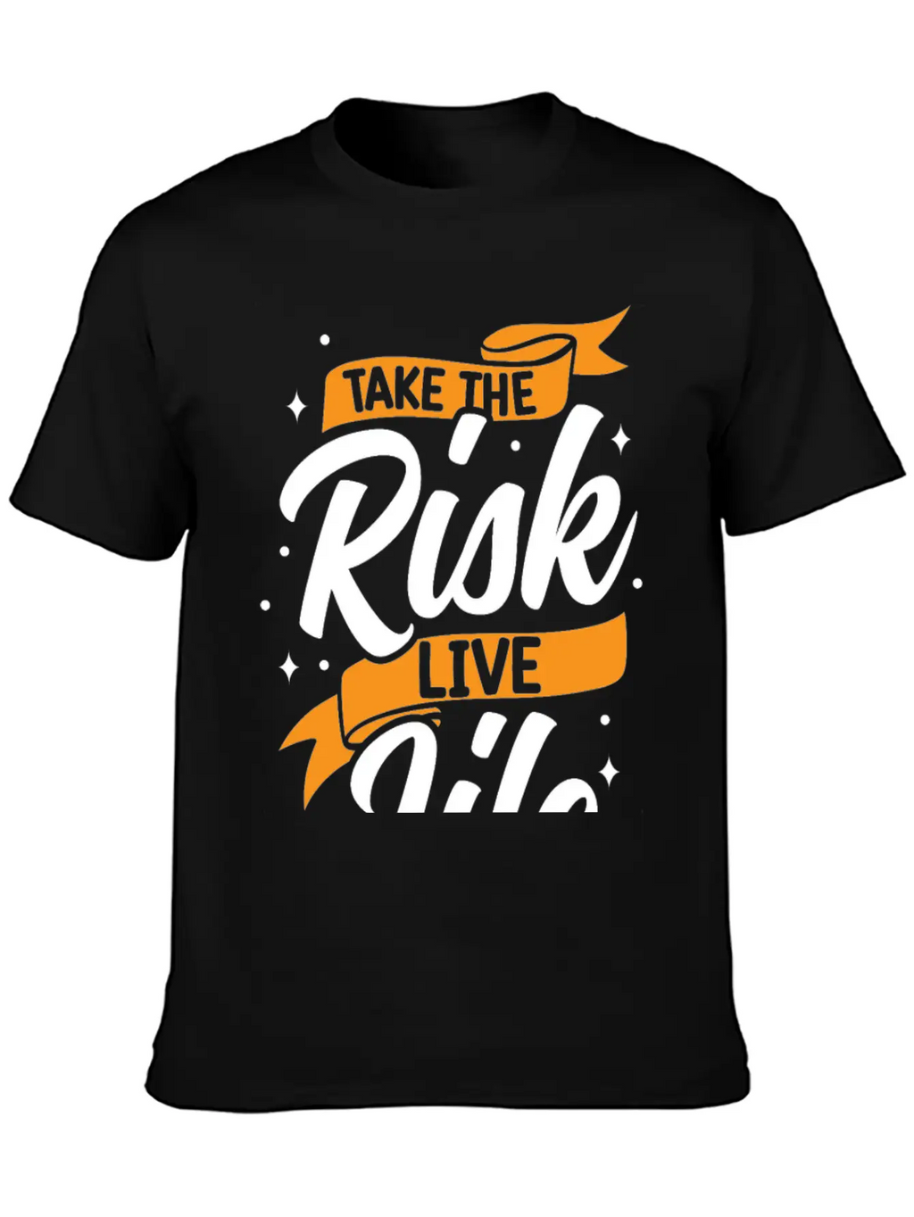 Take Risks Live Life Unisex Casual T-Shirt – Clean Design For Daily Comfort