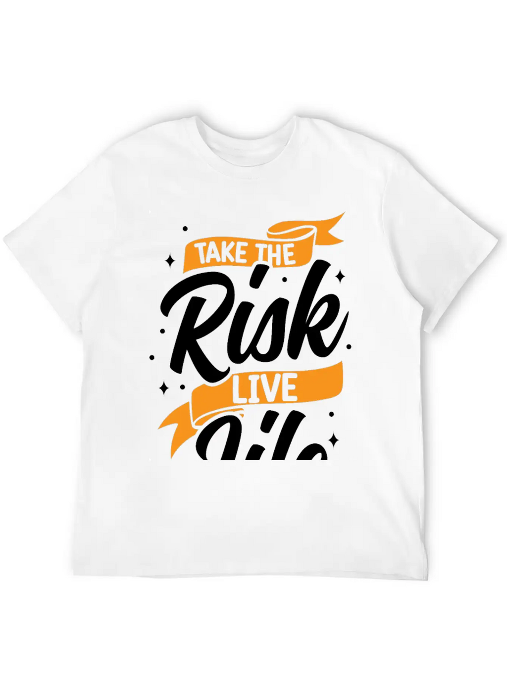Take Risks Live Life Unisex Casual T-Shirt – Clean Design For Daily Comfort