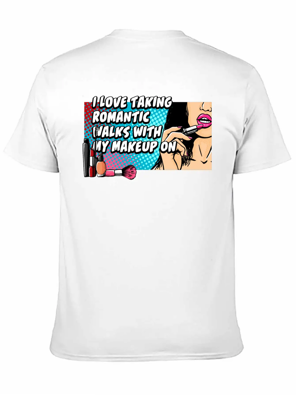Taking Romantic Walks With Makeup On Confidence Be Breathable Soft Cotton T-Shirt – Timeless Casual Look