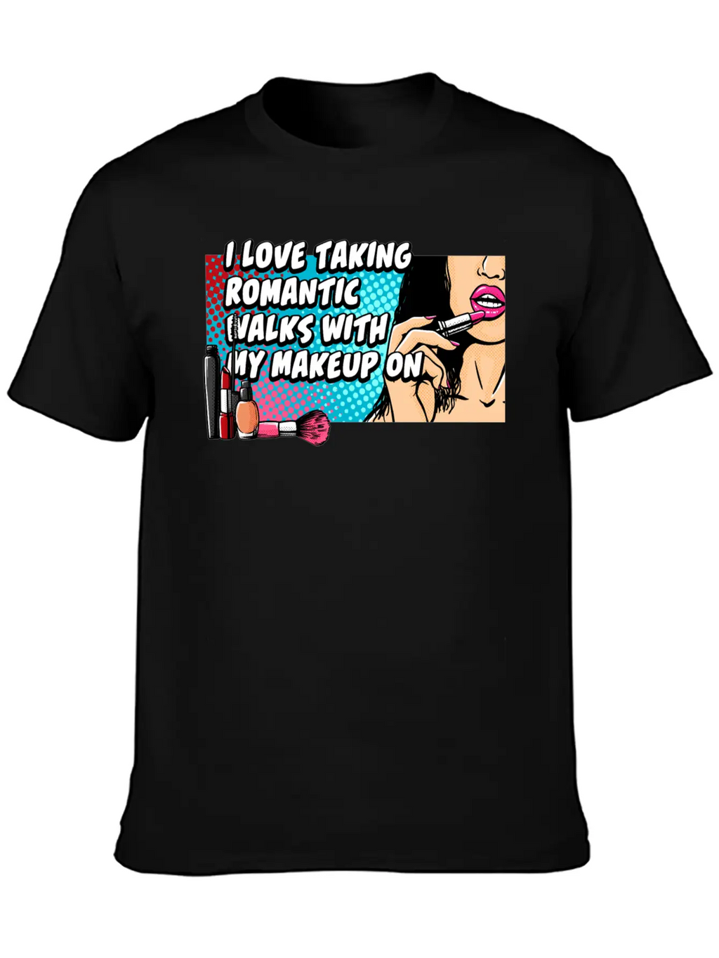 Taking Romantic Walks With Makeup On Confidence Be Breathable Soft Cotton T-Shirt – Timeless Casual Look