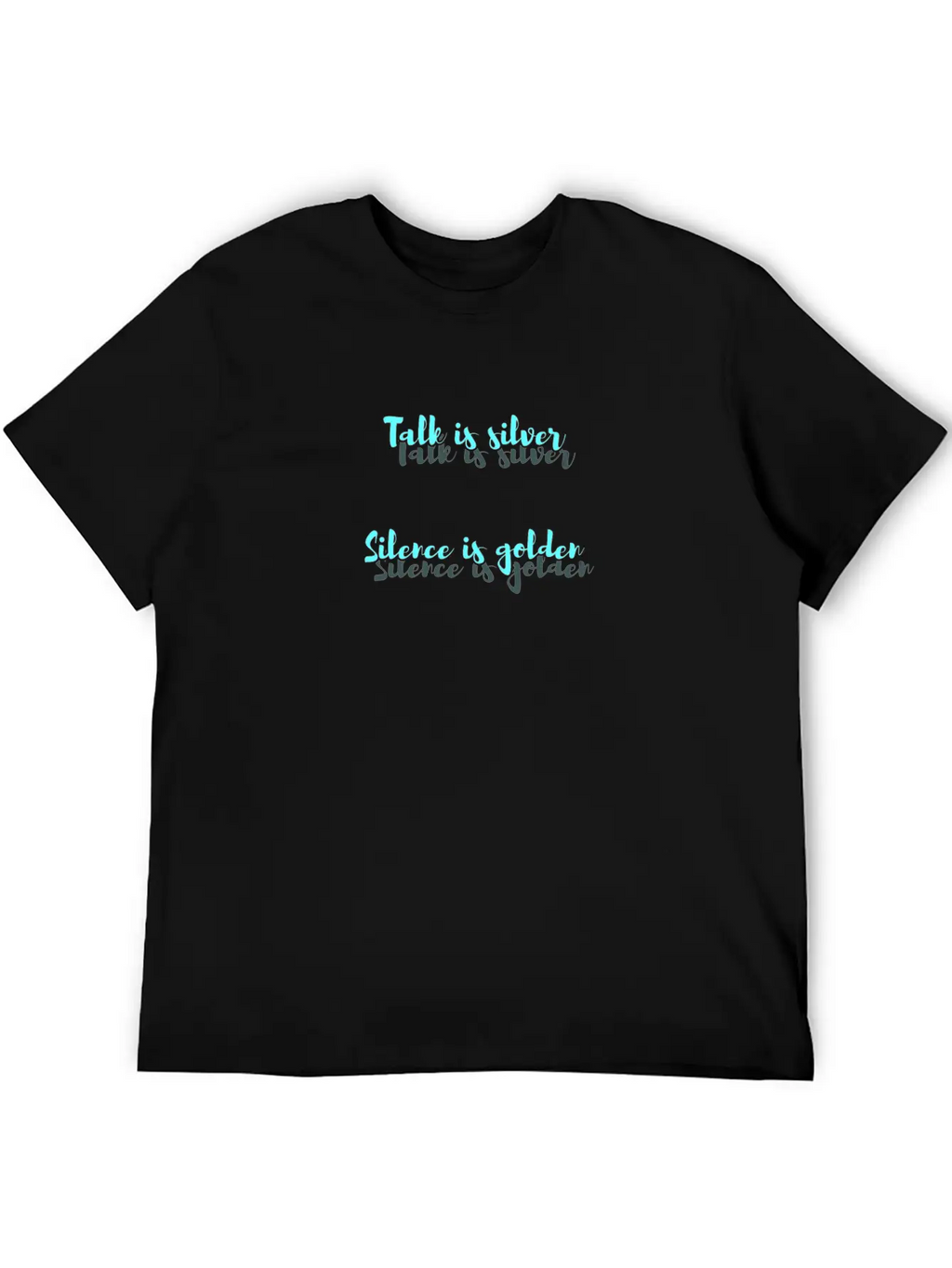 Talk Is Silver - Silence Is Golden Breathable Soft Cotton T-Shirt – Timeless Casual Look