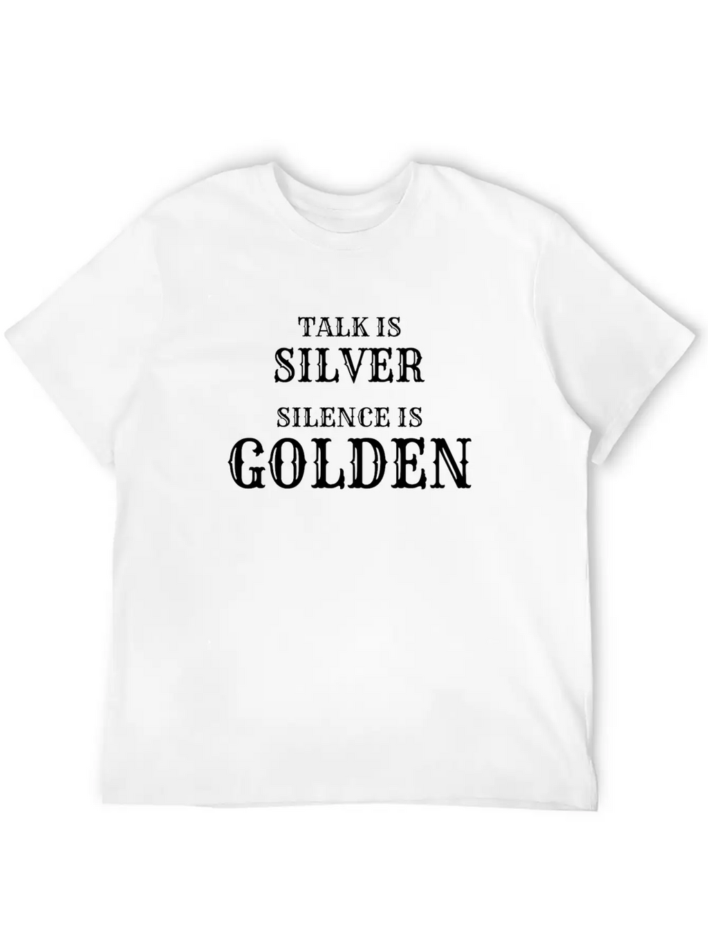 Talk Is Silver Silence Is Golden Classic Fit Graphic Tee For Daily Comfort – Unisex Cotton Shirt