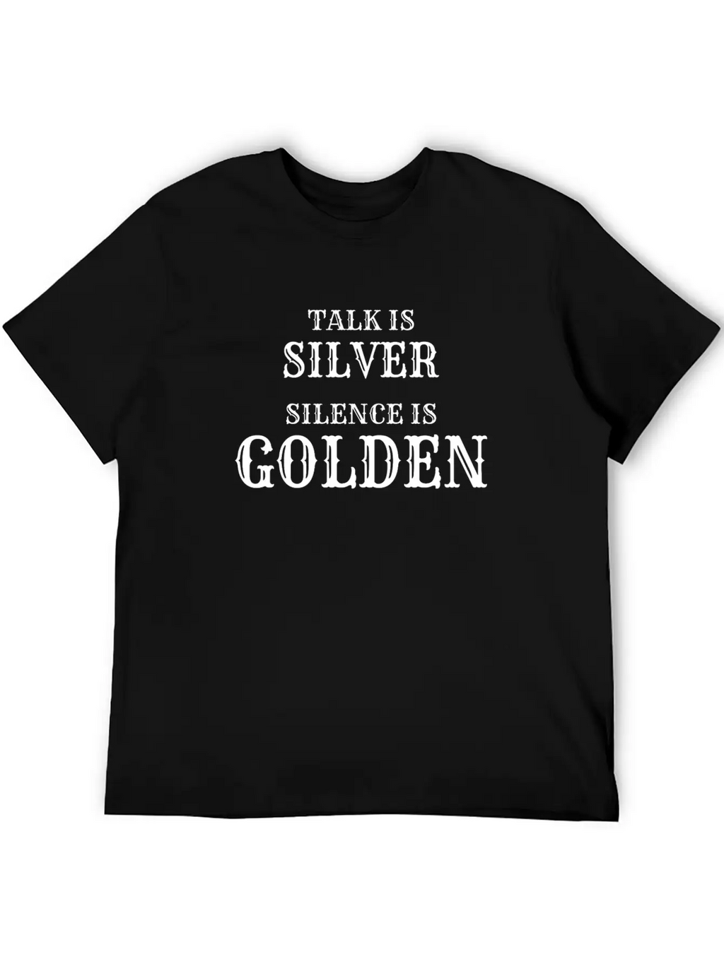 Talk Is Silver Silence Is Golden Classic Fit Graphic Tee For Daily Comfort – Unisex Cotton Shirt