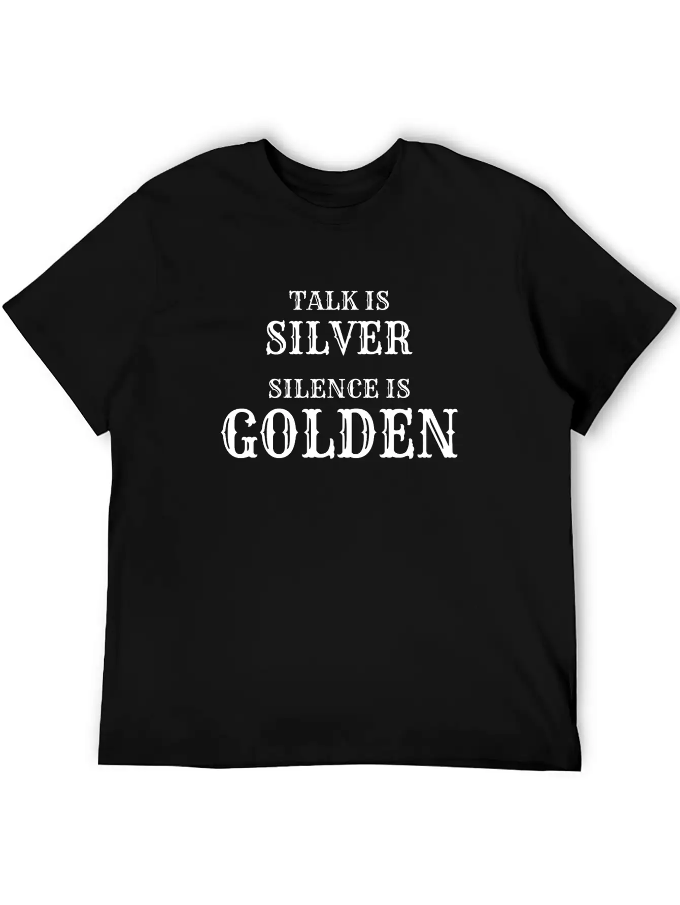 Talk Is Silver Silence Is Golden Classic Fit Graphic Tee For Daily Comfort – Unisex Cotton Shirt