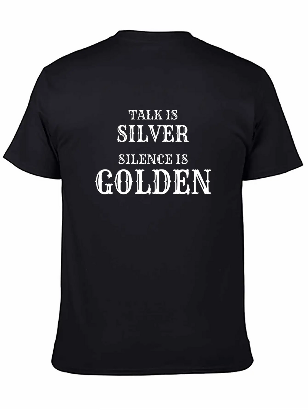 Talk Is Silver Silence Is Golden Classic Fit Graphic Tee For Daily Comfort – Unisex Cotton Shirt
