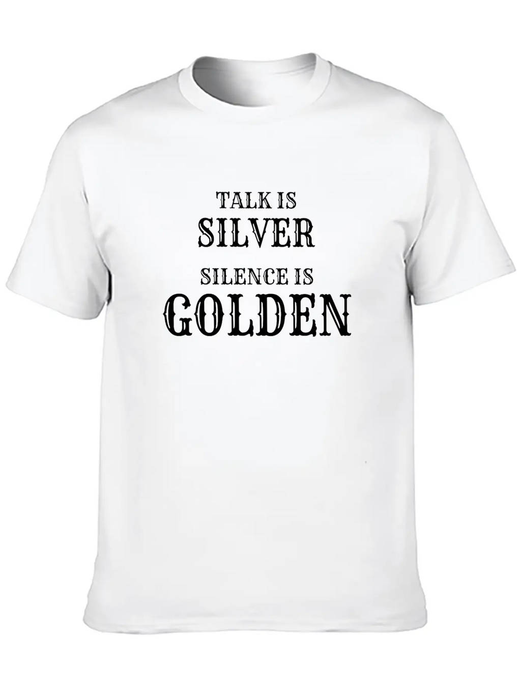 Talk Is Silver Silence Is Golden Classic Fit Graphic Tee For Daily Comfort – Unisex Cotton Shirt