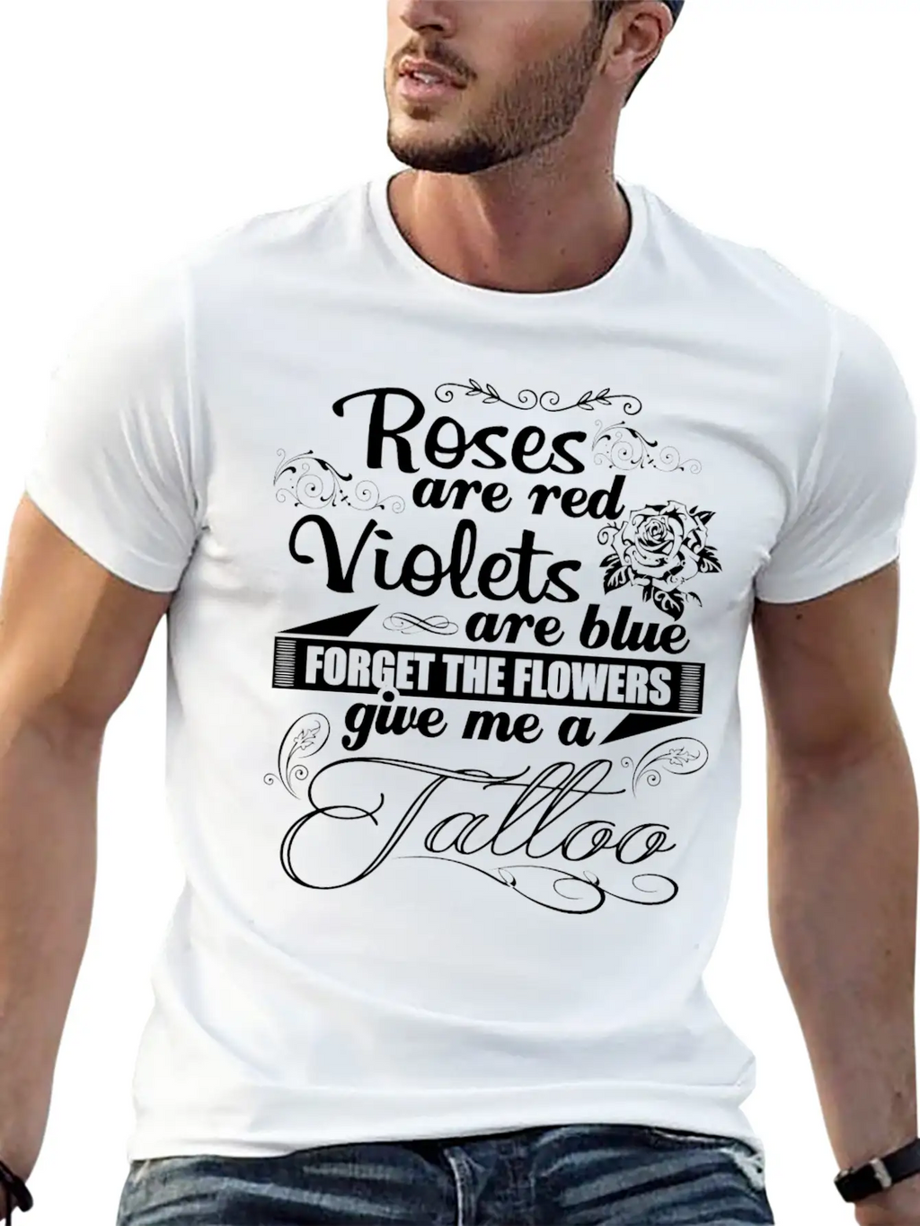 Tattoo - Forget The Flowers Give Me A Tattoo Tee Unisex Short Sleeve Soft Cotton T-Shirt – Casual Everyday Wear