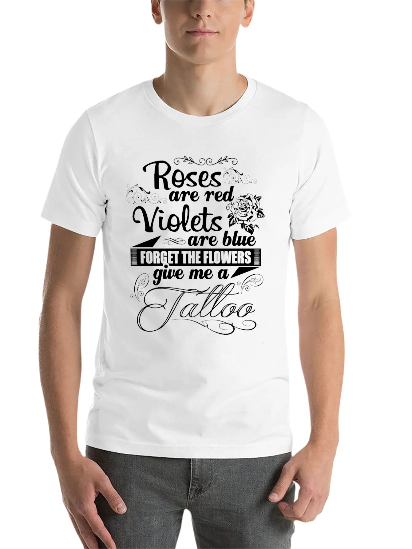 Tattoo - Forget The Flowers Give Me A Tattoo Tee Unisex Short Sleeve Soft Cotton T-Shirt – Casual Everyday Wear