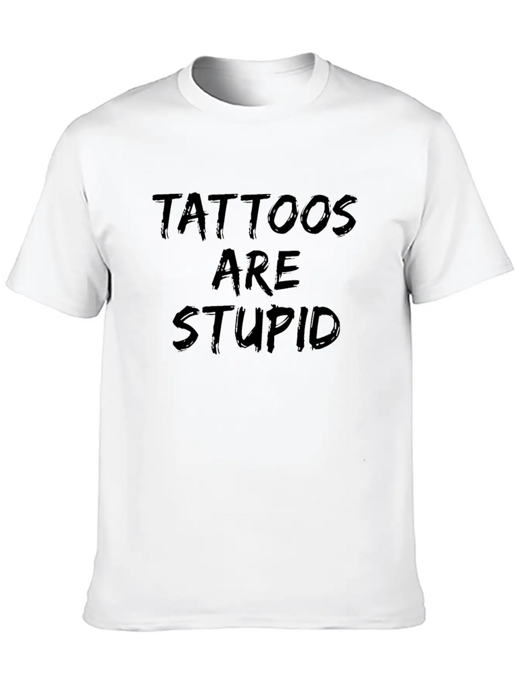 Tattoos Are Stupid Funny Anti Tattoo Unisex Short Sleeve Soft Cotton T-Shirt – Casual Everyday Wear