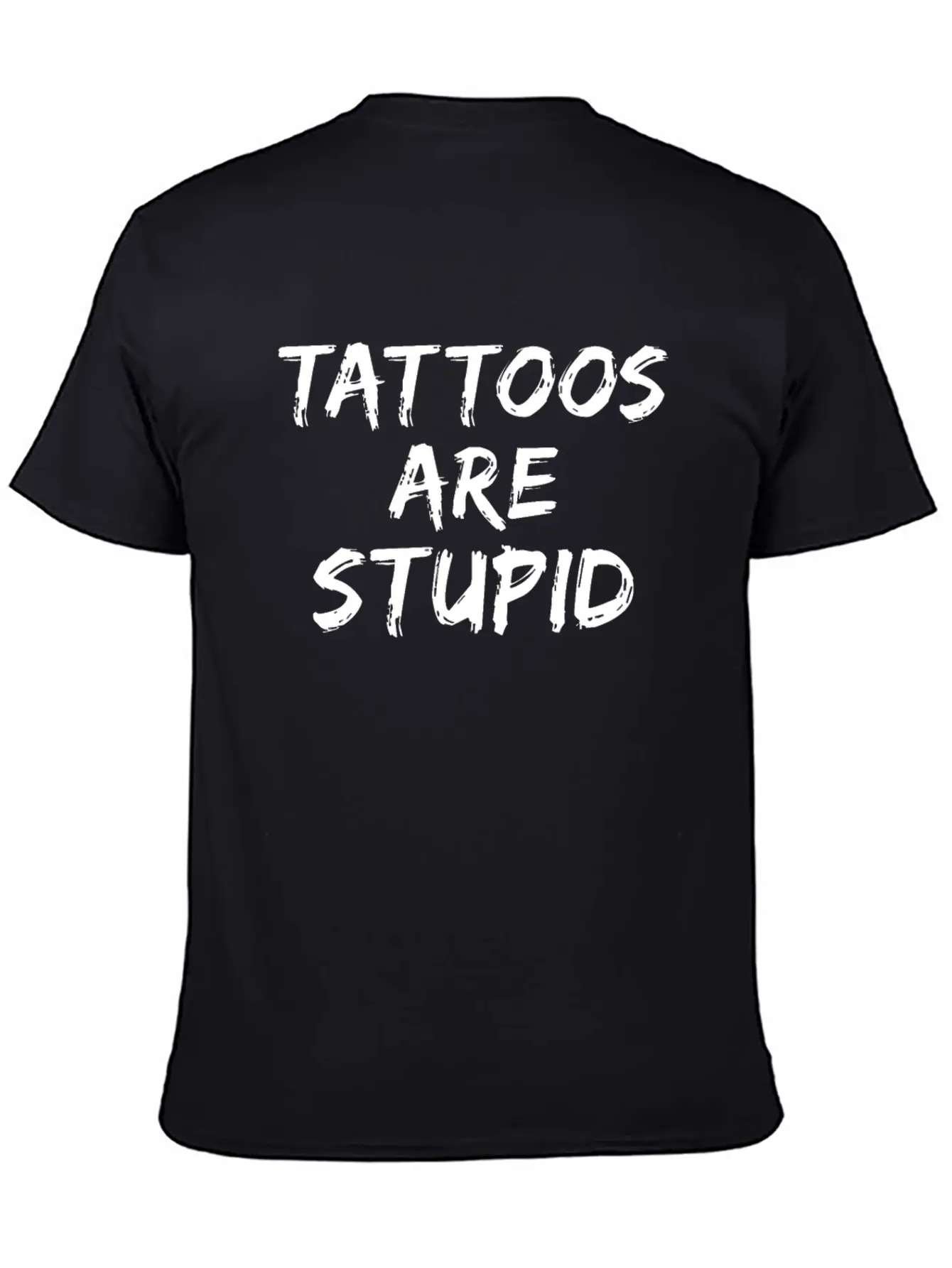 Tattoos Are Stupid Funny Anti Tattoo Unisex Short Sleeve Soft Cotton T-Shirt – Casual Everyday Wear