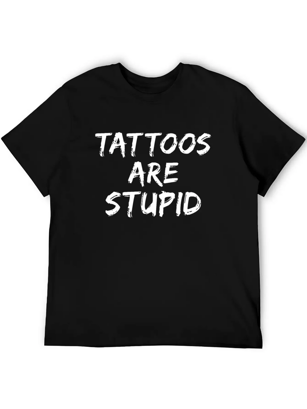 Tattoos Are Stupid Funny Anti Tattoo Unisex Short Sleeve Soft Cotton T-Shirt – Casual Everyday Wear