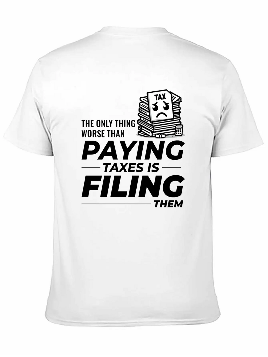 Taxing Humor: Paying And Filing Funny Breathable Soft Cotton T-Shirt – Timeless Casual Look