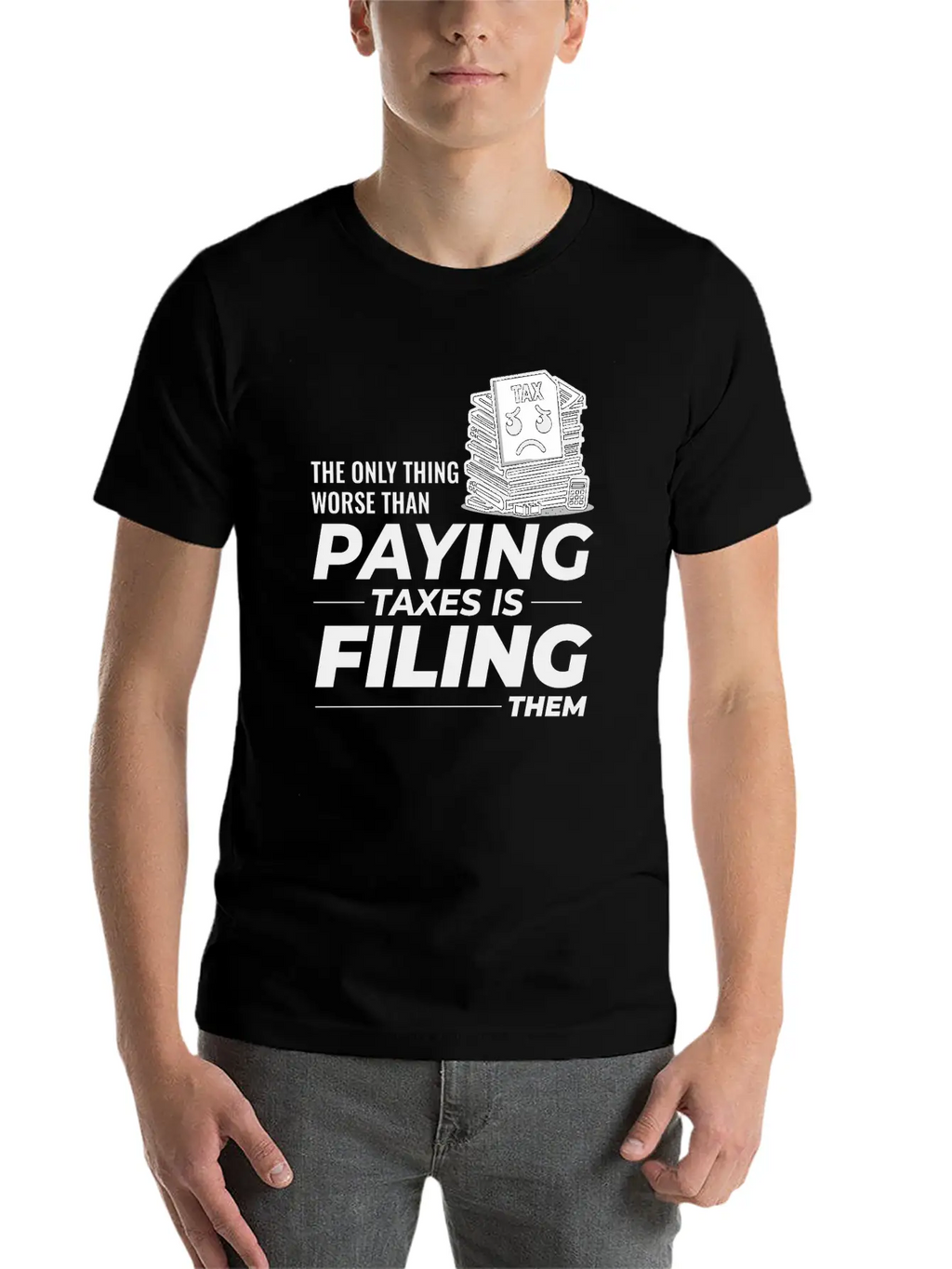 Taxing Humor: Paying And Filing Funny Breathable Soft Cotton T-Shirt – Timeless Casual Look