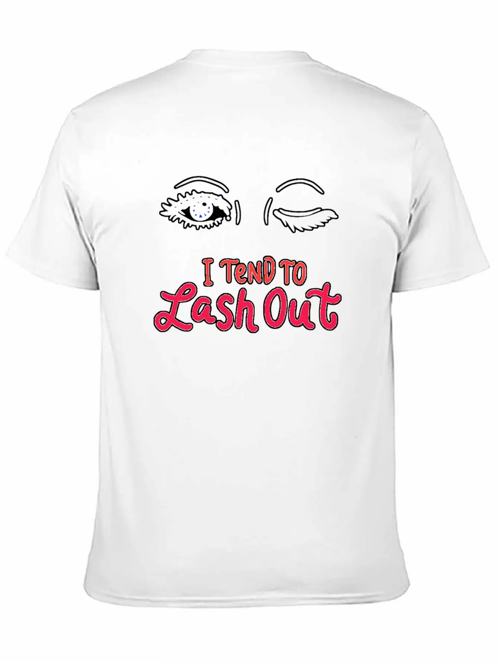 Tend To Lash Out Make Up Artist Beautician Eyelash Unisex Short Sleeve Soft Cotton T-Shirt – Casual Everyday Wear