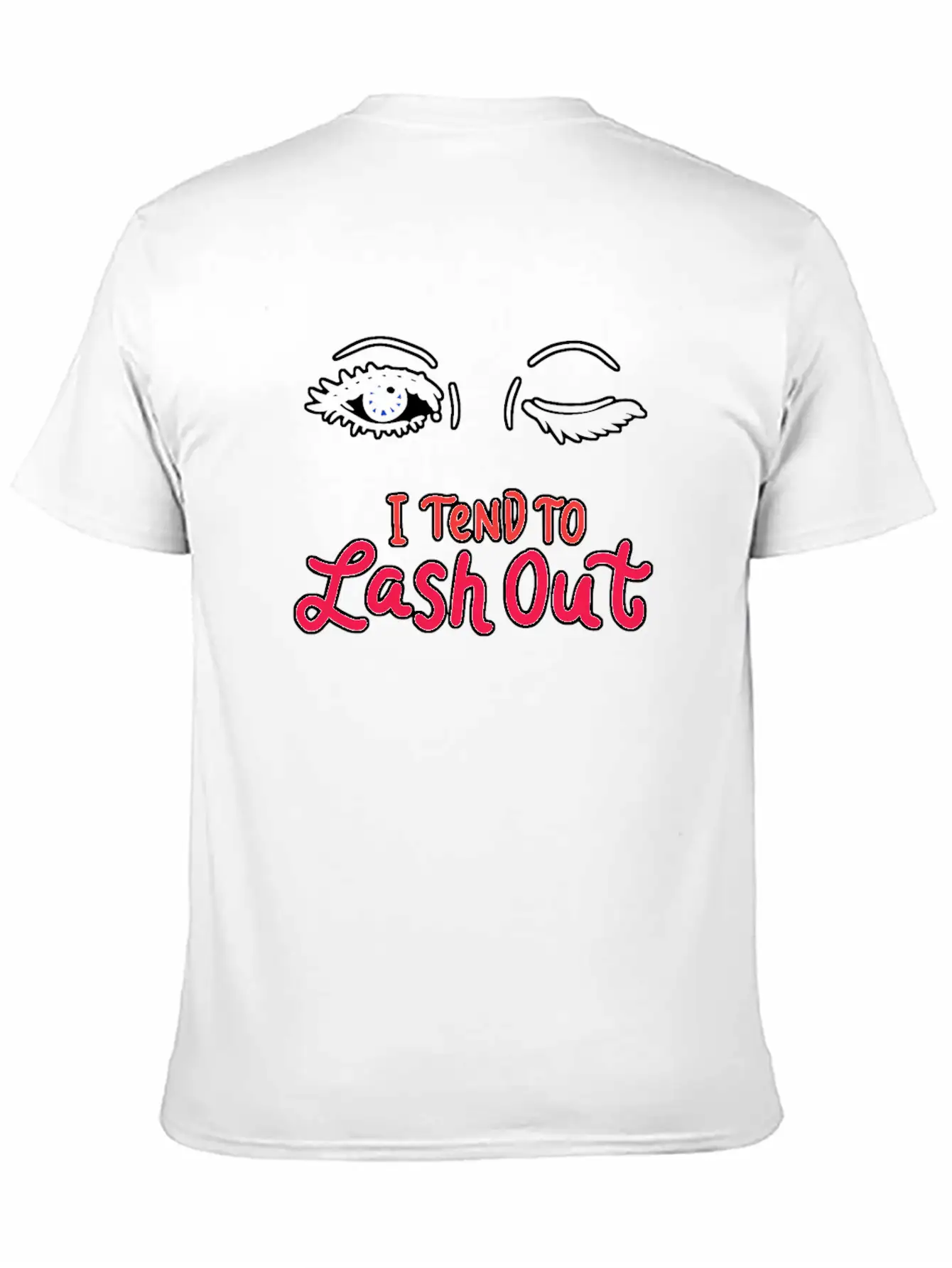 Tend To Lash Out Make Up Artist Beautician Eyelash Unisex Short Sleeve Soft Cotton T-Shirt – Casual Everyday Wear