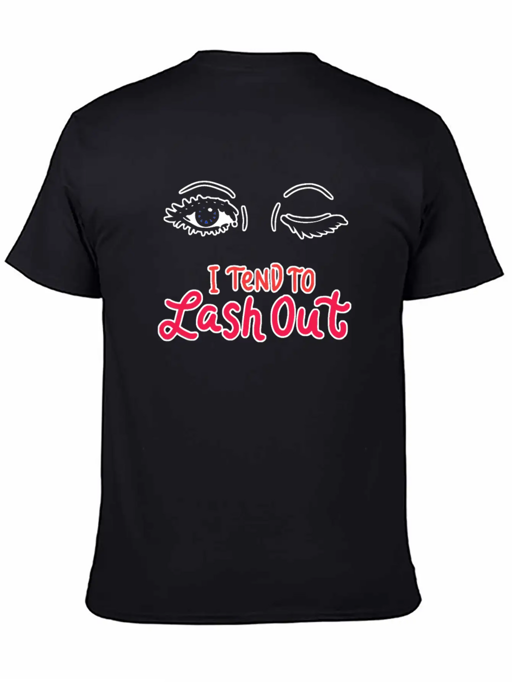 Tend To Lash Out Make Up Artist Beautician Eyelash Unisex Short Sleeve Soft Cotton T-Shirt – Casual Everyday Wear